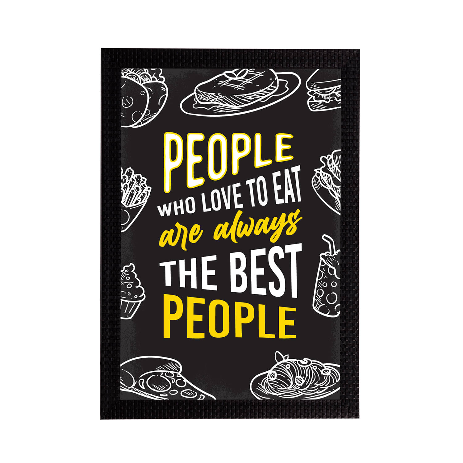     			eCraftIndia Black & Yellow People Who Love To Eat Are Always The Best People Quirky Quote Matt Painting