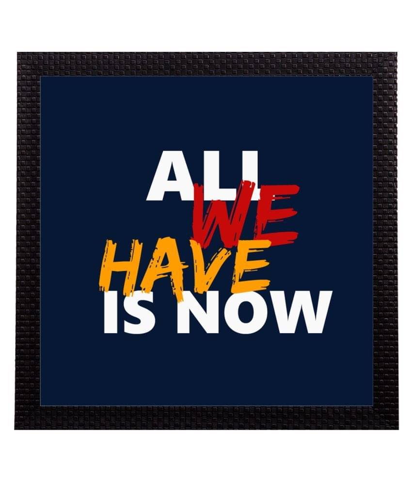     			eCraftIndia "All We Have Is Now "Motivational Quote Satin Matt Texture UV Art Painting