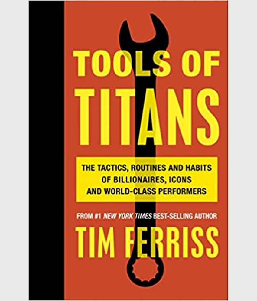 Tools of Titans: The Tactics, Routines and Habits of Billionaires, Icons and World-Class Performers - Stationery | Buy online on ZillyBuy