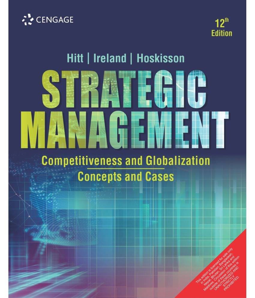 Strategic Management: Competitiveness and Globalization: Concepts and Cases, 12E Strategic Management: Competitiveness and Globalization: Concepts and Cases, 12E