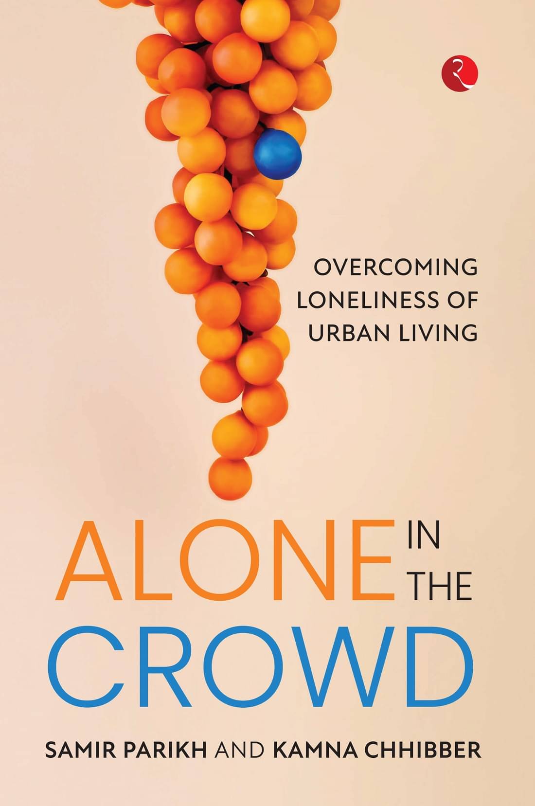 ALONE IN THE CROWD: OVERCOMING LONELINESS OF URBAN LIVING ALONE IN THE CROWD: OVERCOMING LONELINESS OF URBAN LIVING