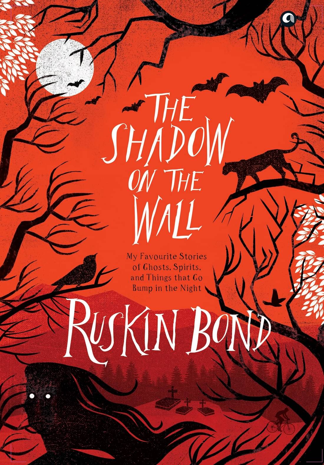 THE SHADOW ON THE WALL: MY FAVOURITE STORIES OF GHOSTS, SPIRITS, AND THINGS THAT GO BUMP IN THE NIGHT THE SHADOW ON THE WALL: MY FAVOURITE STORIES OF GHOSTS, SPIRITS, AND THINGS THAT GO BUMP IN THE NIGHT