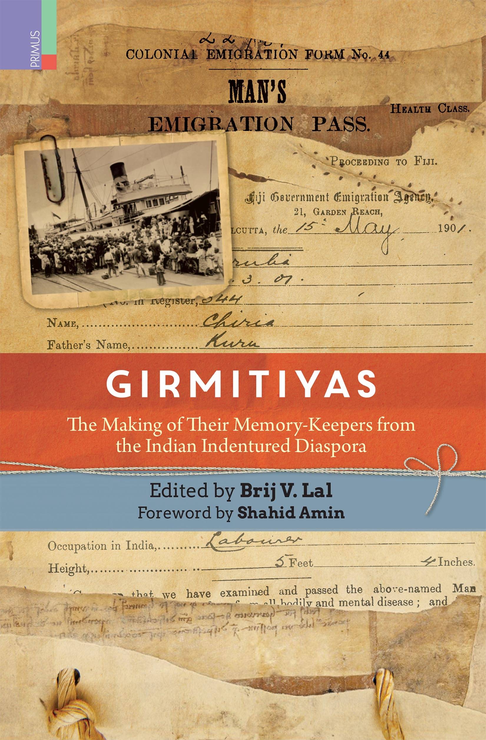 Girmitiyas: The Making of their Memory-keepers from Indian Indentured Diaspora Girmitiyas: The Making of their Memory-keepers from Indian Indentured Diaspora