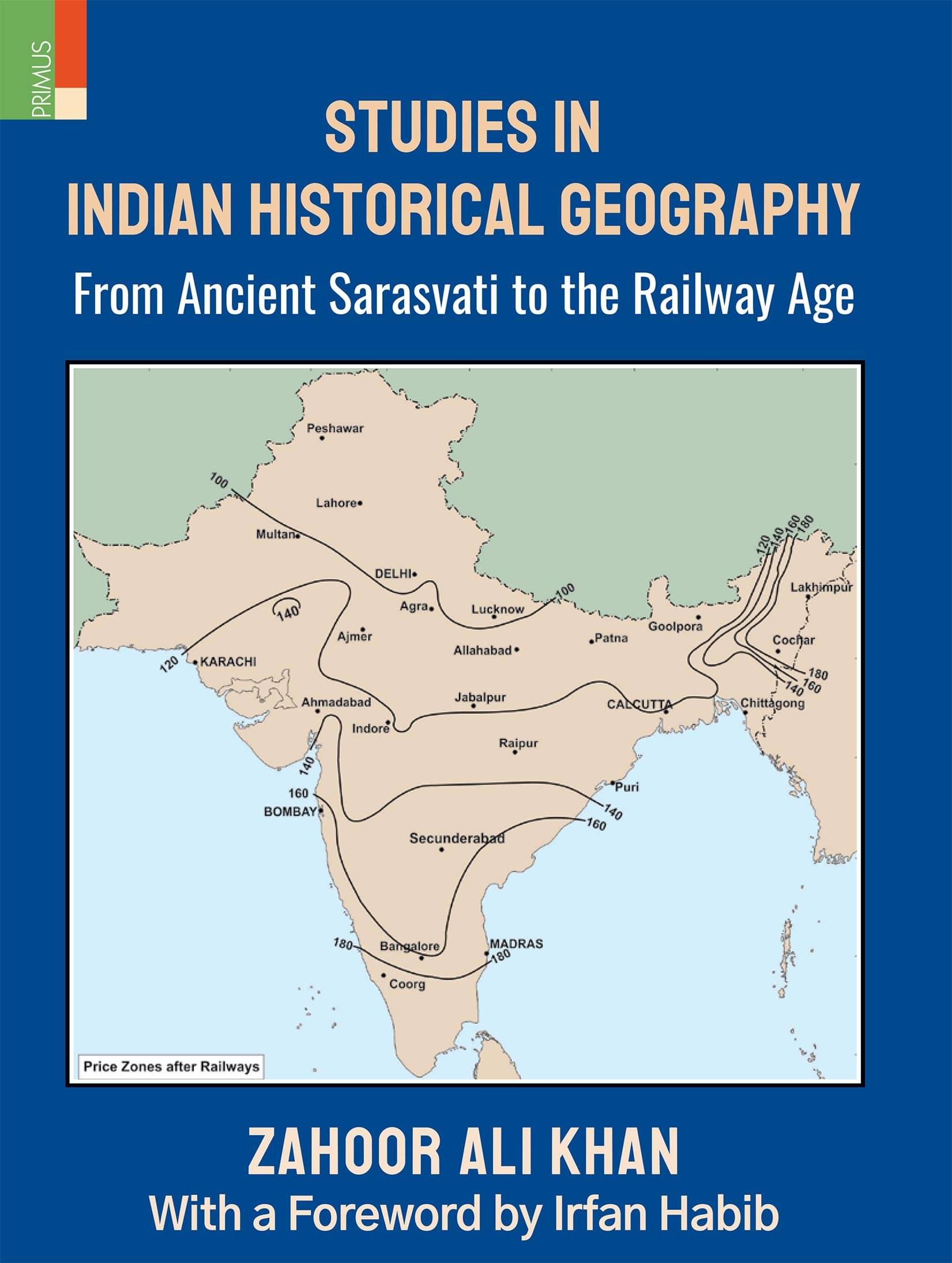     			Studies in Indian Histoical Geography: From Ancient Sarasvati to the Railway Age