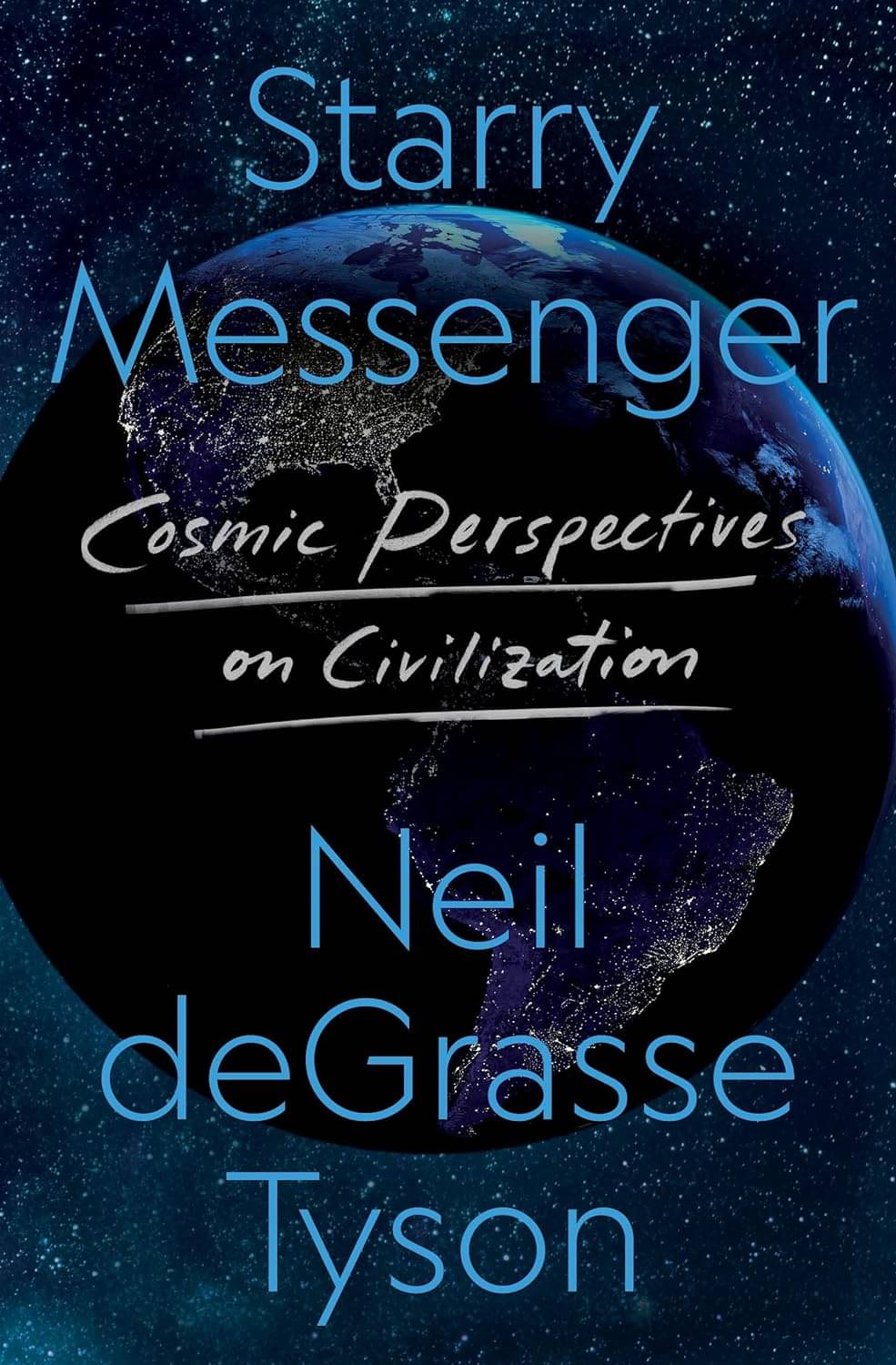 Starry Messenger: Cosmic Perspectives on Civilization Starry Messenger: Cosmic Perspectives on Civilization