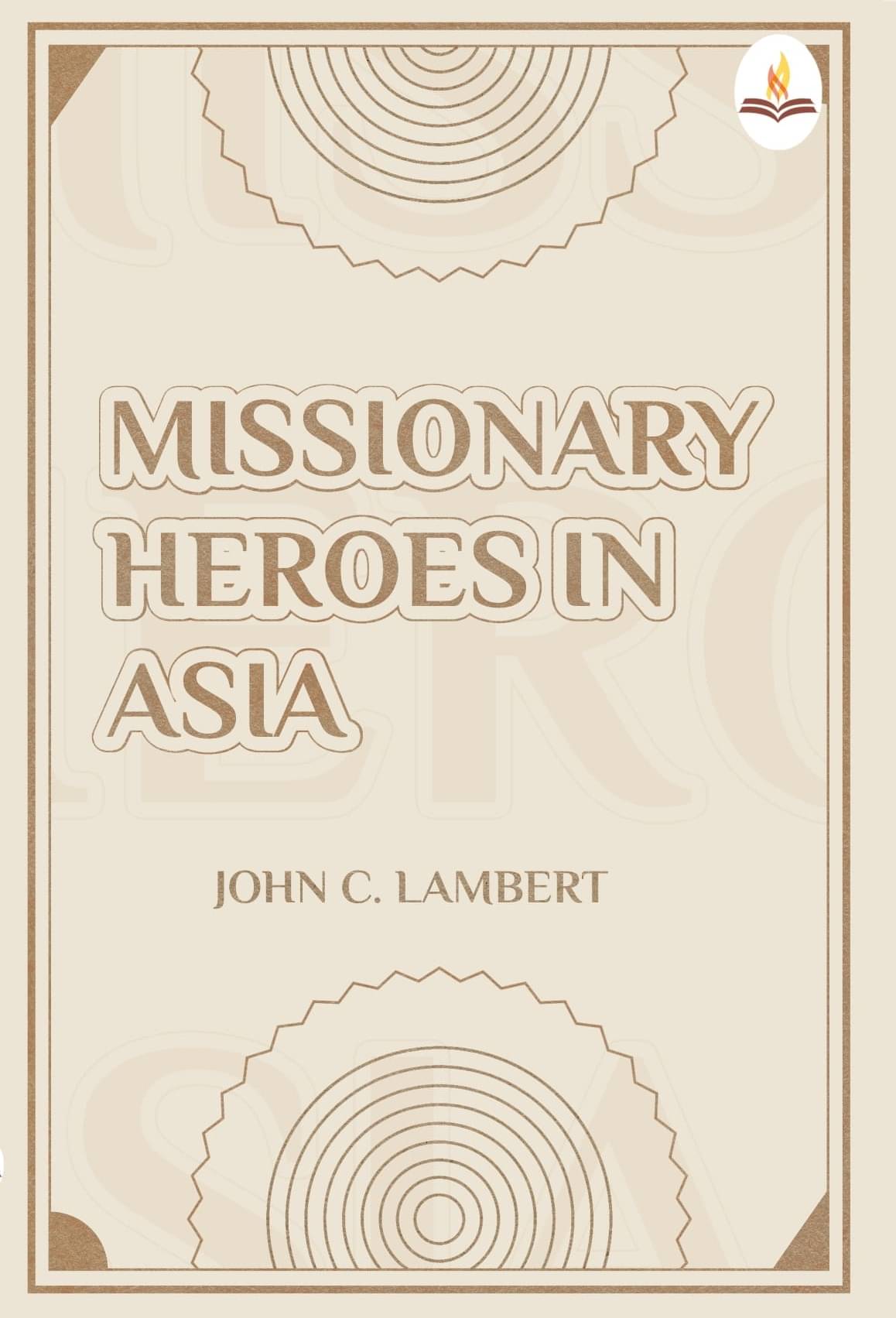     			Missionary Heroes in Asia