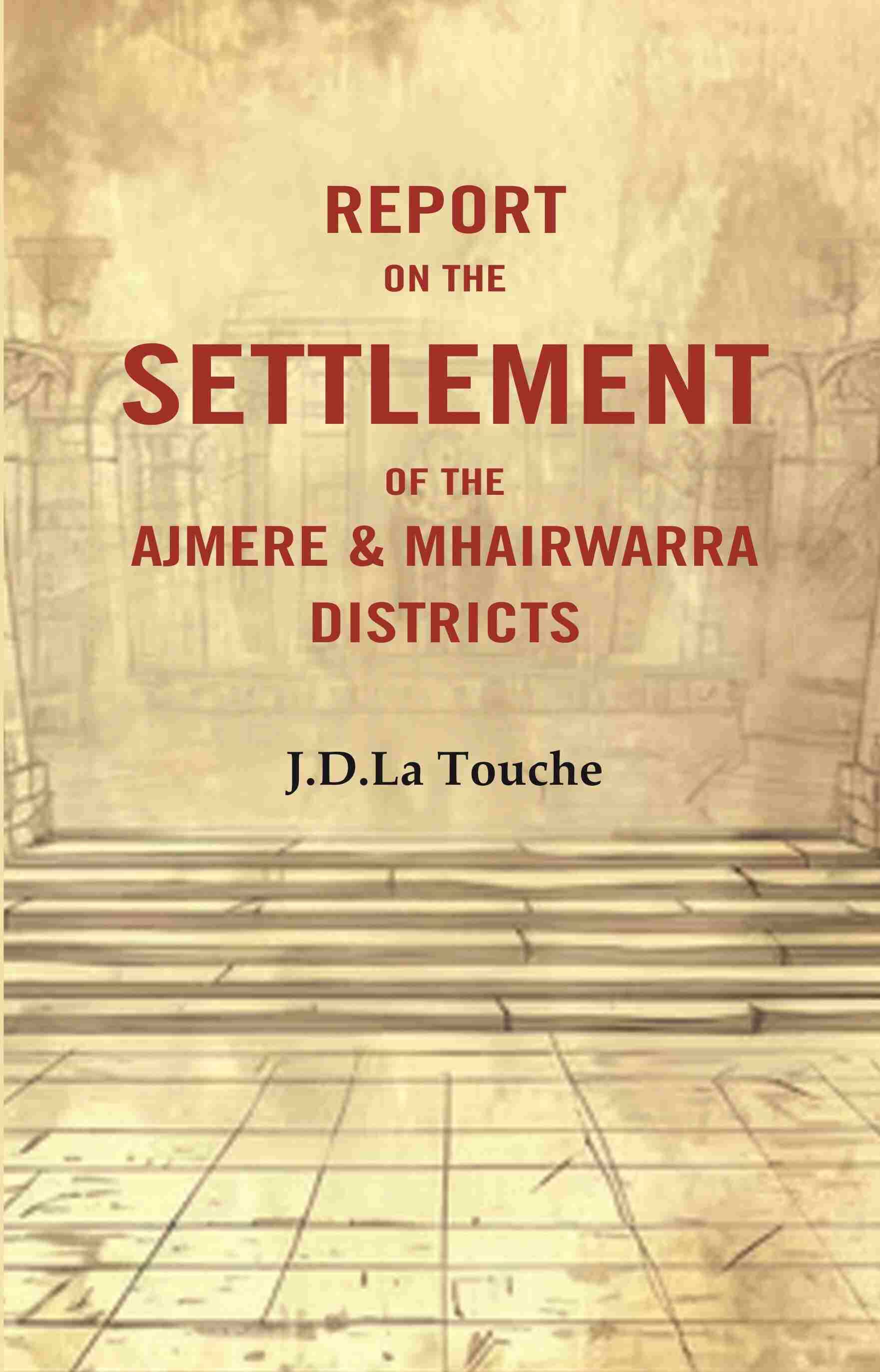     			Report on the Settlement of the Ajmere & Mhairwarra Districts
