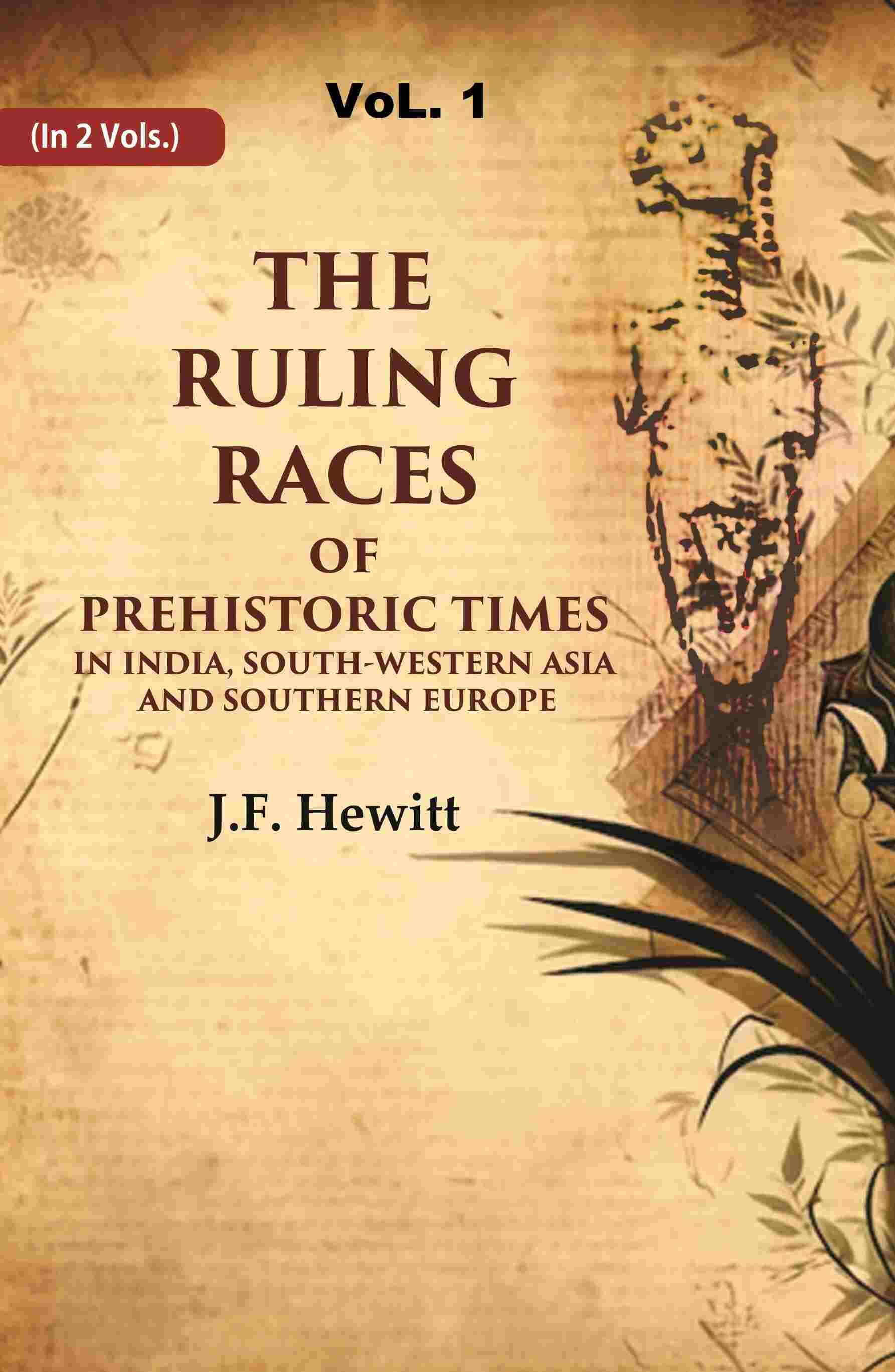 The Ruling Races of Prehistoric Times in India, South-Western Asia and Southern Europe 1st     			The Ruling Races of Prehistoric Times in India, South-Western Asia and Southern Europe 1st