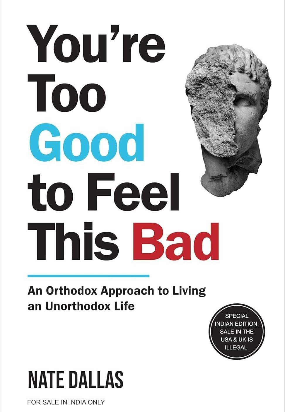 You're Too Good To Feel This Bad: An Orthodox Approach To Living An Unorthodox Life Paperback – 25 June 202 You're Too Good To Feel This Bad: An Orthodox Approach To Living An Unorthodox Life Paperback – 25 June 202