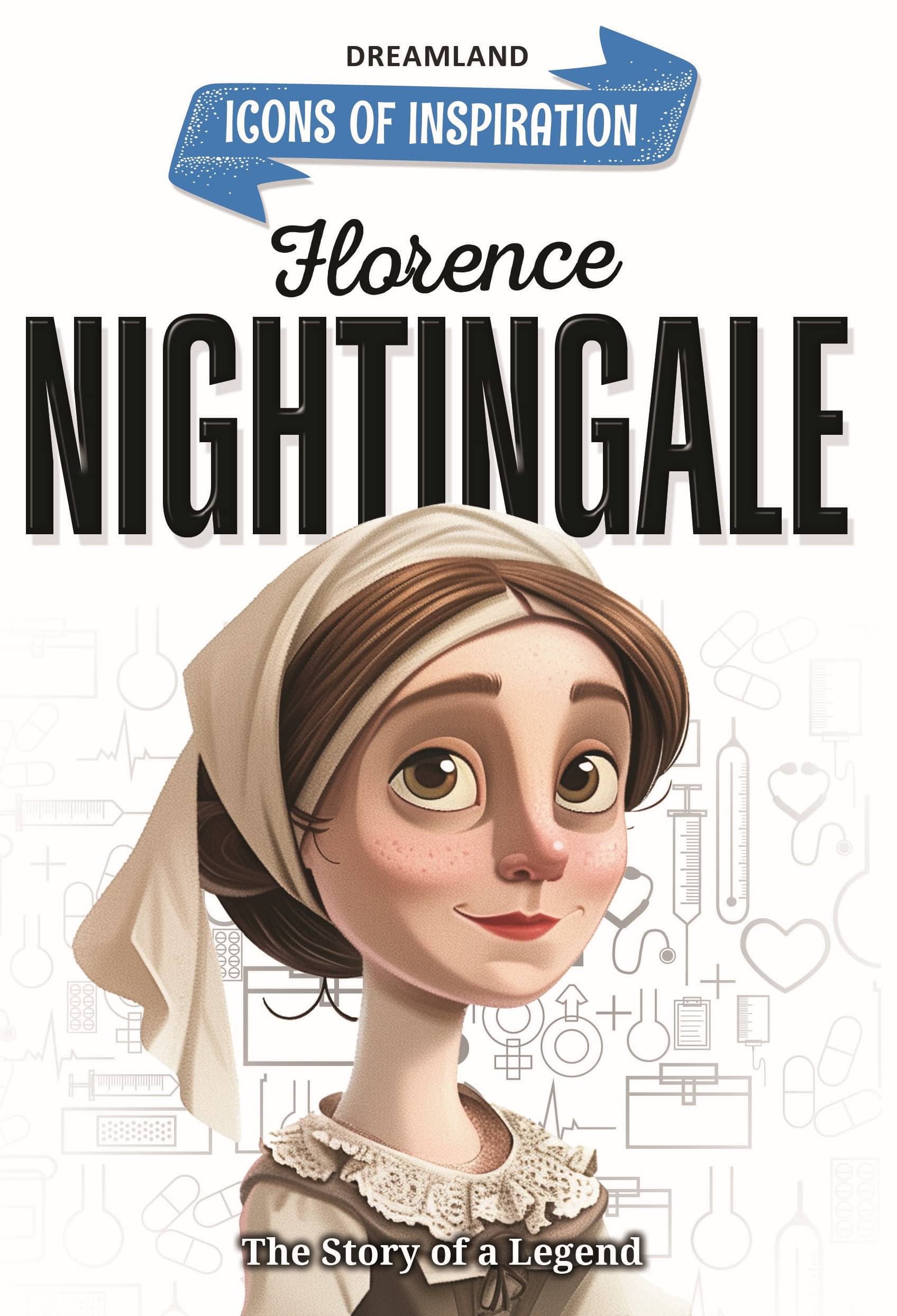 Florence Nightingale  Icons of Inspiration  Illustrated Biography for Kids Age 6 - 12 Years     			Florence Nightingale  Icons of Inspiration  Illustrated Biography for Kids Age 6 - 12 Years