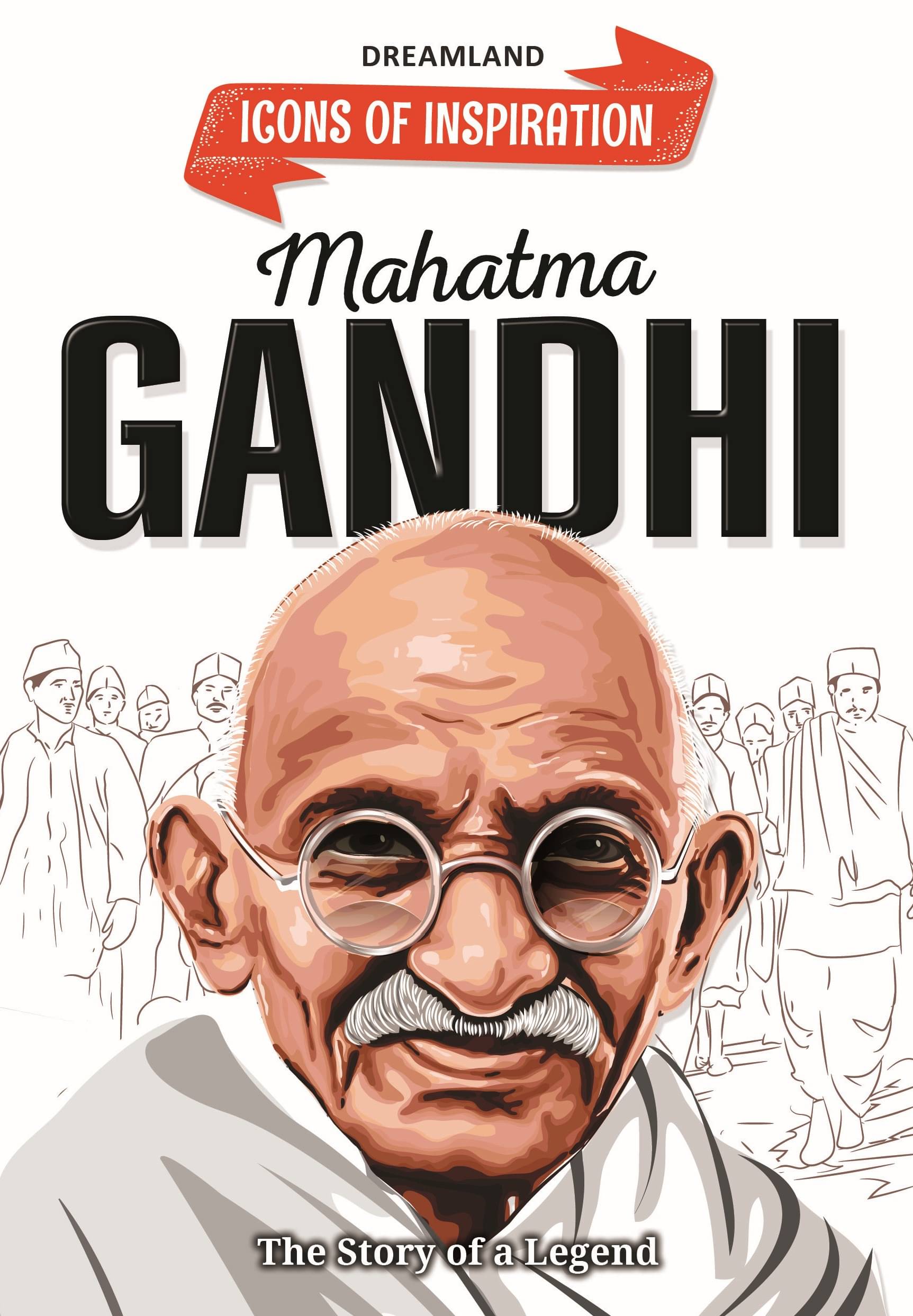 Mahatma Gandhi Icons of Inspiration Illustrated Biography for Kids Age 6 - 12 Years Mahatma Gandhi Icons of Inspiration Illustrated Biography for Kids Age 6 - 12 Years