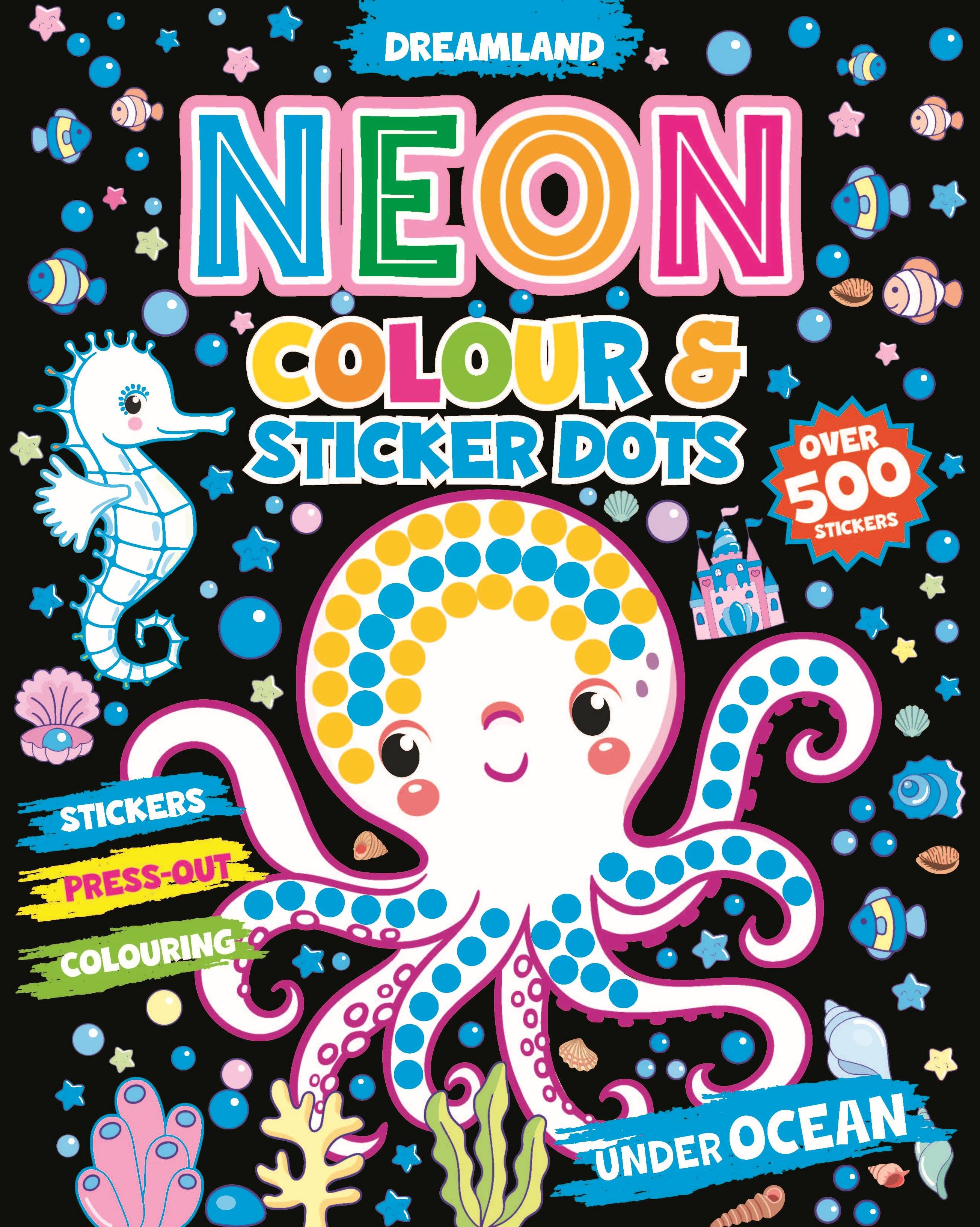 Under Ocean Neon Colour and Sticker Dots Book Over 500 Stickers Under Ocean Neon Colour and Sticker Dots Book Over 500 Stickers