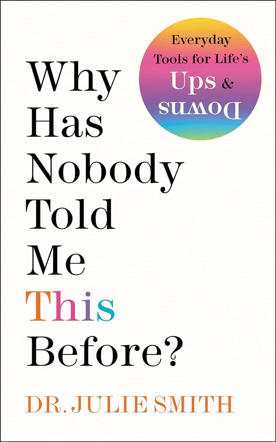 Why Has Nobody Told Me This Before? by Dr. Julie Smith (English, Paperback) Why Has Nobody Told Me This Before? by Dr. Julie Smith (English, Paperback)