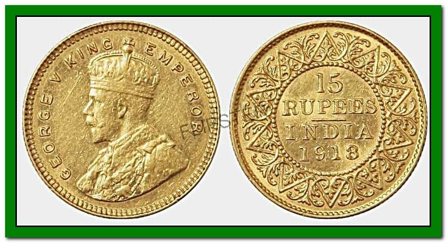 15 Rupees 1918 King George 5th, British India old Gold-Plated RARE Coin Collection     			15 Rupees 1918 King George 5th, British India old Gold-Plated RARE Coin Collection