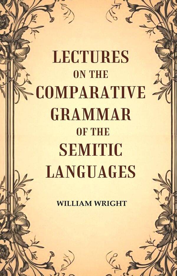     			Lectures on the Comparative Grammar of the Semitic Languages [Hardcover]