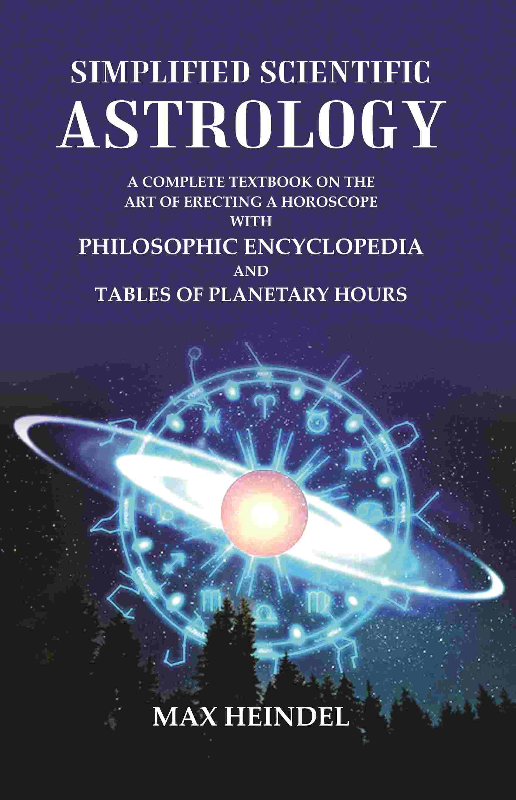     			Simplified Scientific Astrology: A Complete Textbook on the Art of Erecting a Horoscope with Philosophic Encyclopedia and Tables [Hardcover]