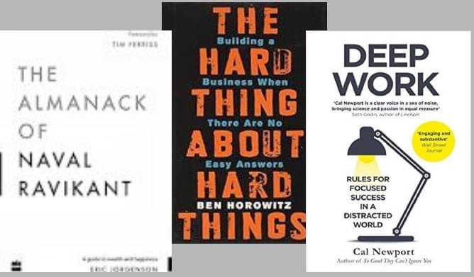     			The Almanack Of Naval Ravikant + The Hard Thing about Hard Thing +  Deep Work