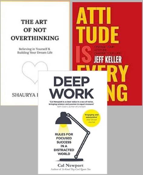     			The Art of Not Overthinking + Attitude Is Everything + Deep Work