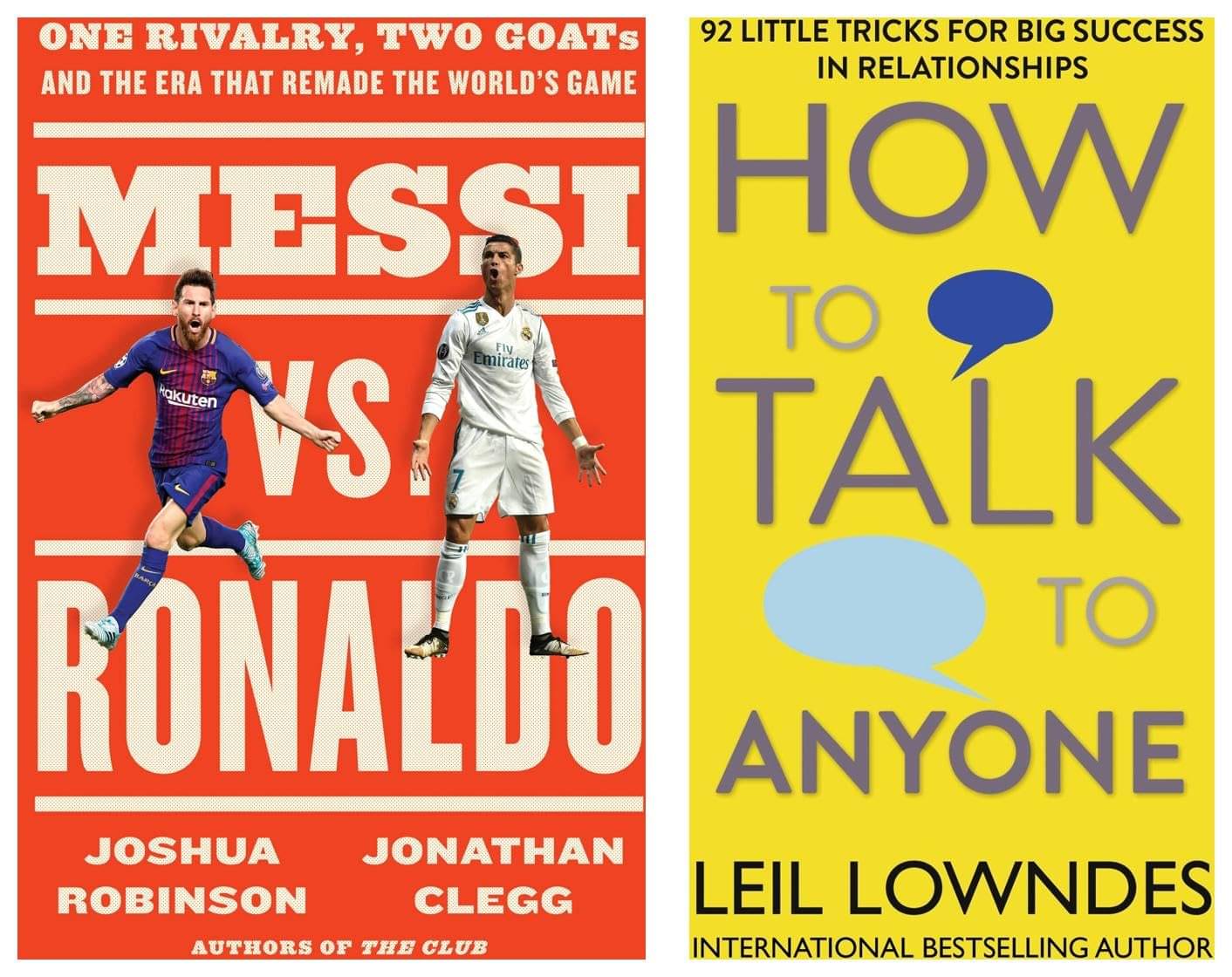 Messi vs. Ronaldo : One Rivalry, Two GOATs, and the Era That Remade the World's Game & How to Talk to Anyone: 92 Little Tricks for Big Success in Relationships Messi vs. Ronaldo : One Rivalry, Two GOATs, and the Era That Remade the World's Game & How to Talk to Anyone: 92 Little Tricks for Big Success in Relationships