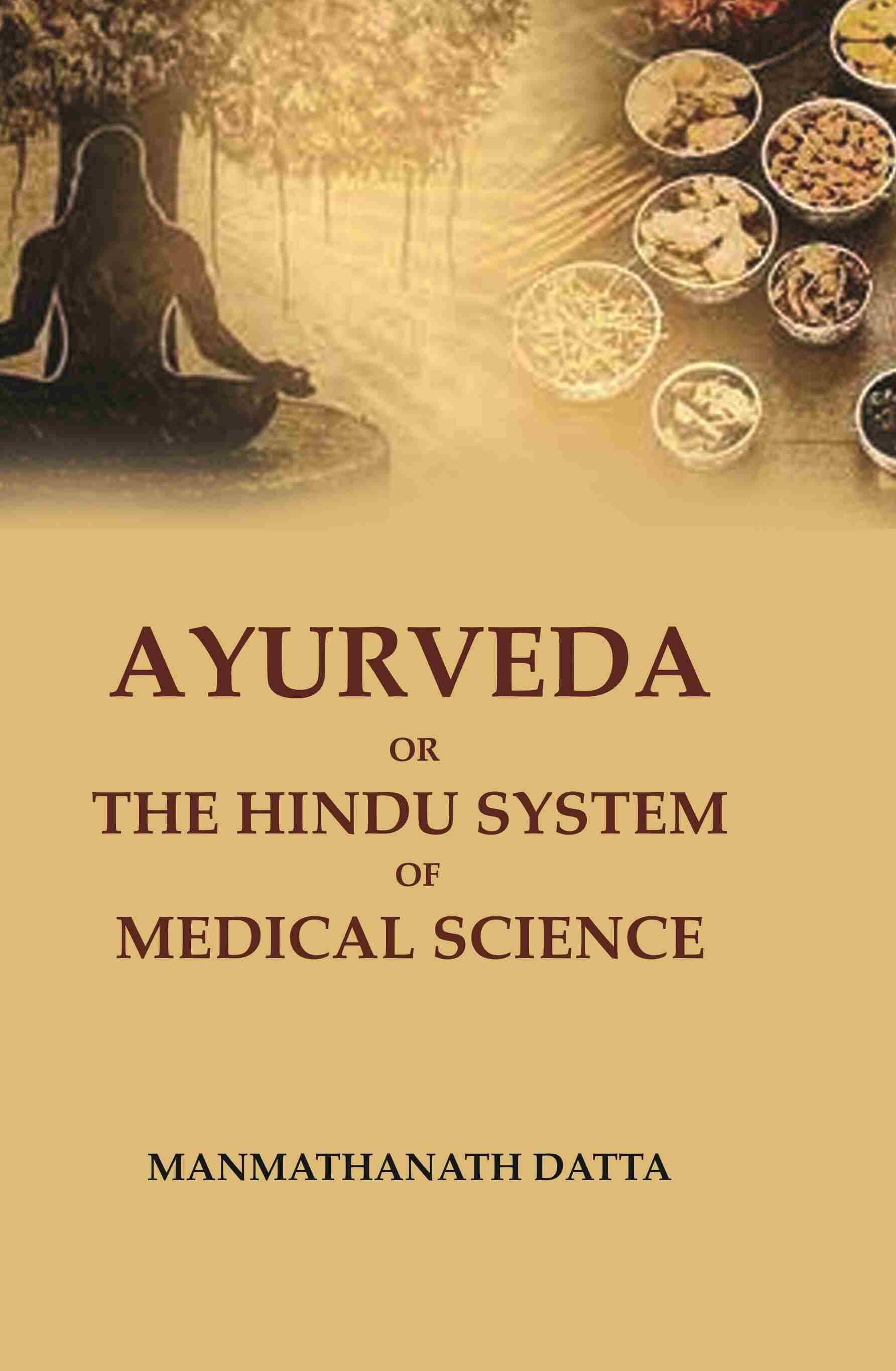 Ayurveda or the Hindu System of Medical Science Ayurveda or the Hindu System of Medical Science