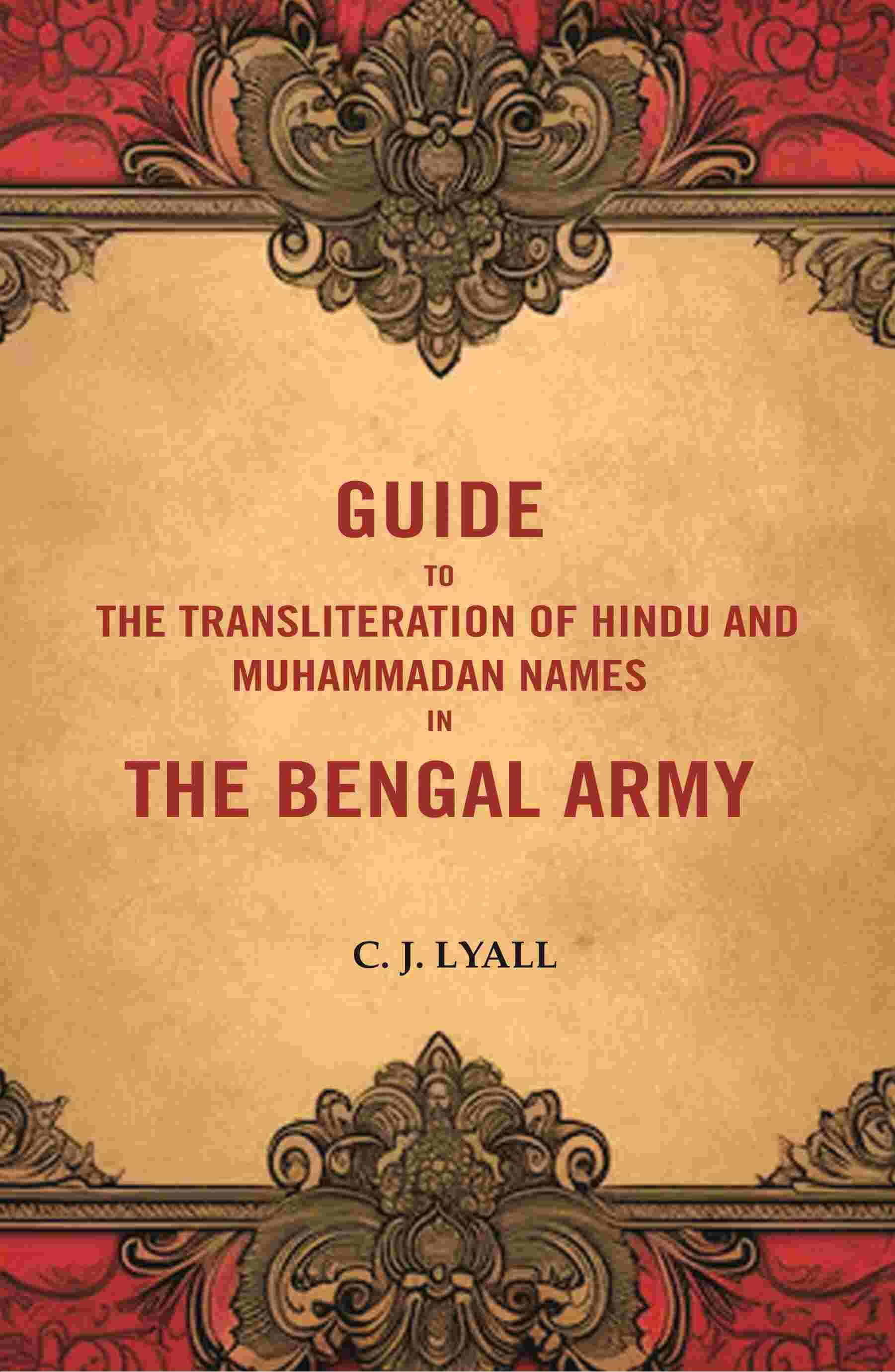 Guide to the Transliteration of Hindu and Muhammadan Names in the Bengal Army Guide to the Transliteration of Hindu and Muhammadan Names in the Bengal Army