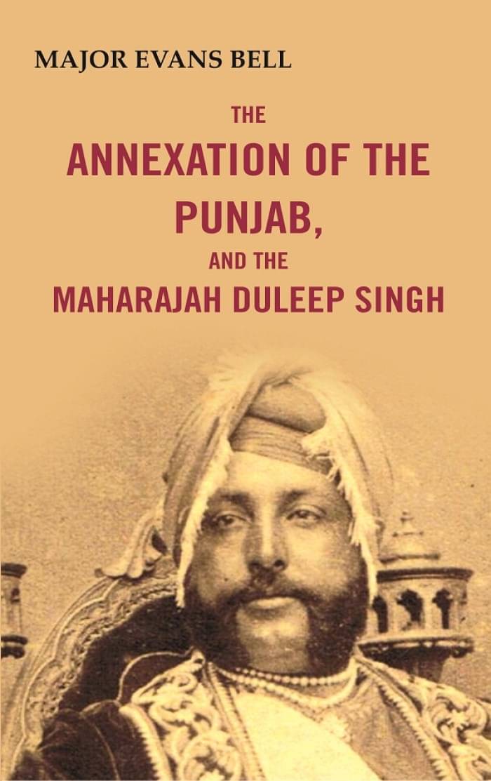     			The Annexation of the Punjab, and the Maharajah Duleep Singh [Hardcover]