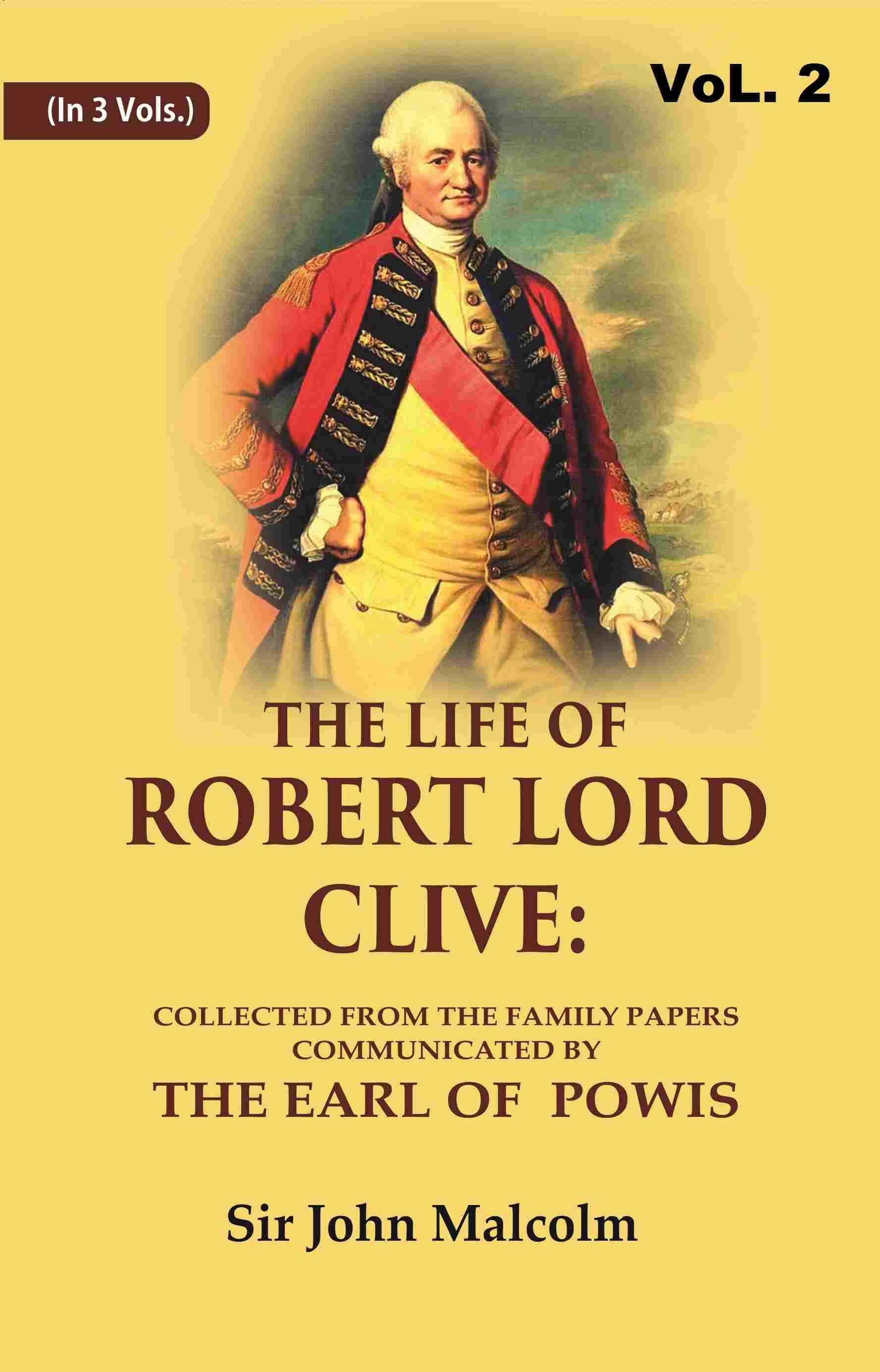     			The Life of Robert Lord Clive: Collected From the Family Papers Communicated By the Earl of Powis 2nd [Hardcover]