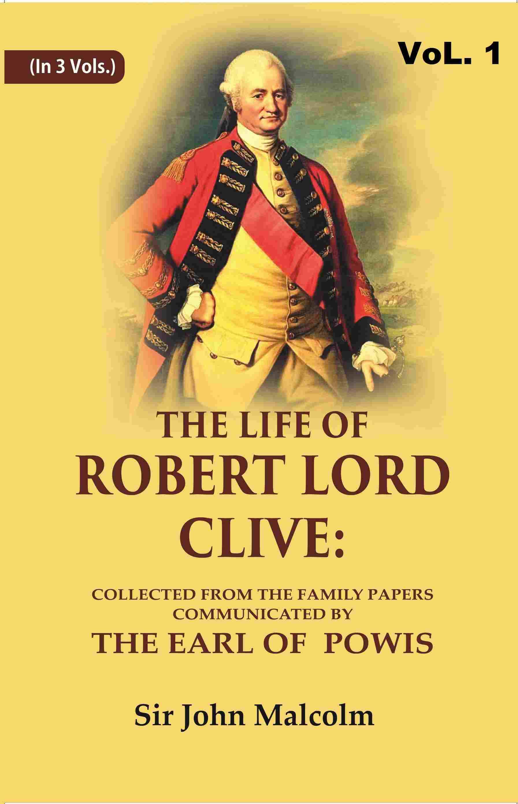     			The Life of Robert Lord Clive: Collected From the Family Papers Communicated By the Earl of Powis 1st [Hardcover]