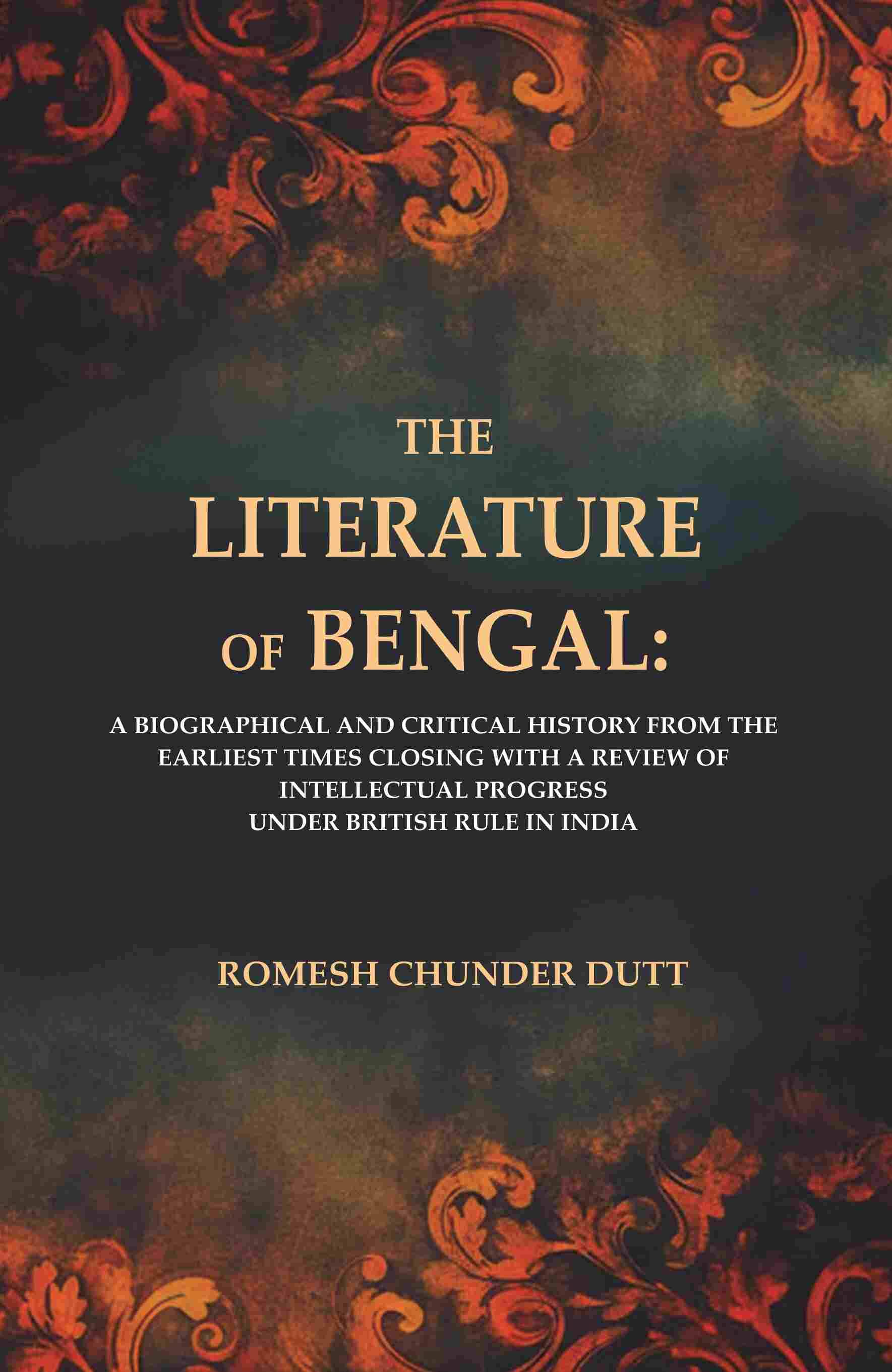     			The Literature of Bengal: A Biographical and Critical History from the Earliest Times, Closing with a Review of Intellectual Progress [Hardcover]