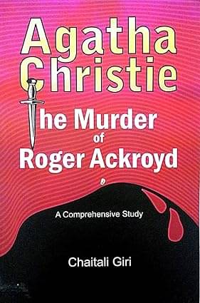 Agatha Christie The Murder Of Roger Ackroyd   A Comprehensive Study(English Version)     			Agatha Christie The Murder Of Roger Ackroyd   A Comprehensive Study(English Version)