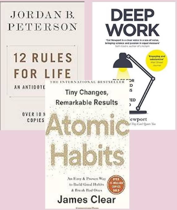     			Atomic Habits + Deep Work + 12 Rules for Life
