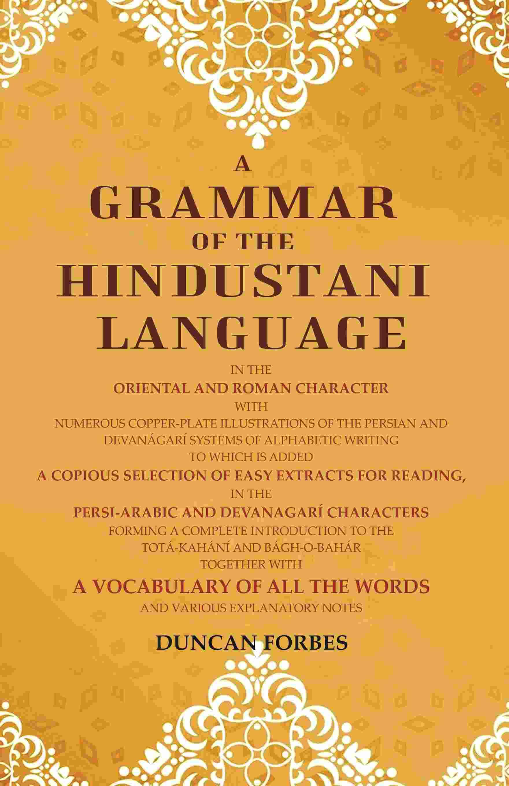     			A Grammar of the Hindustani Language: In the Oriental and Roman Character with Numerous Copper-plate Illustrations of the Persian [Hardcover]