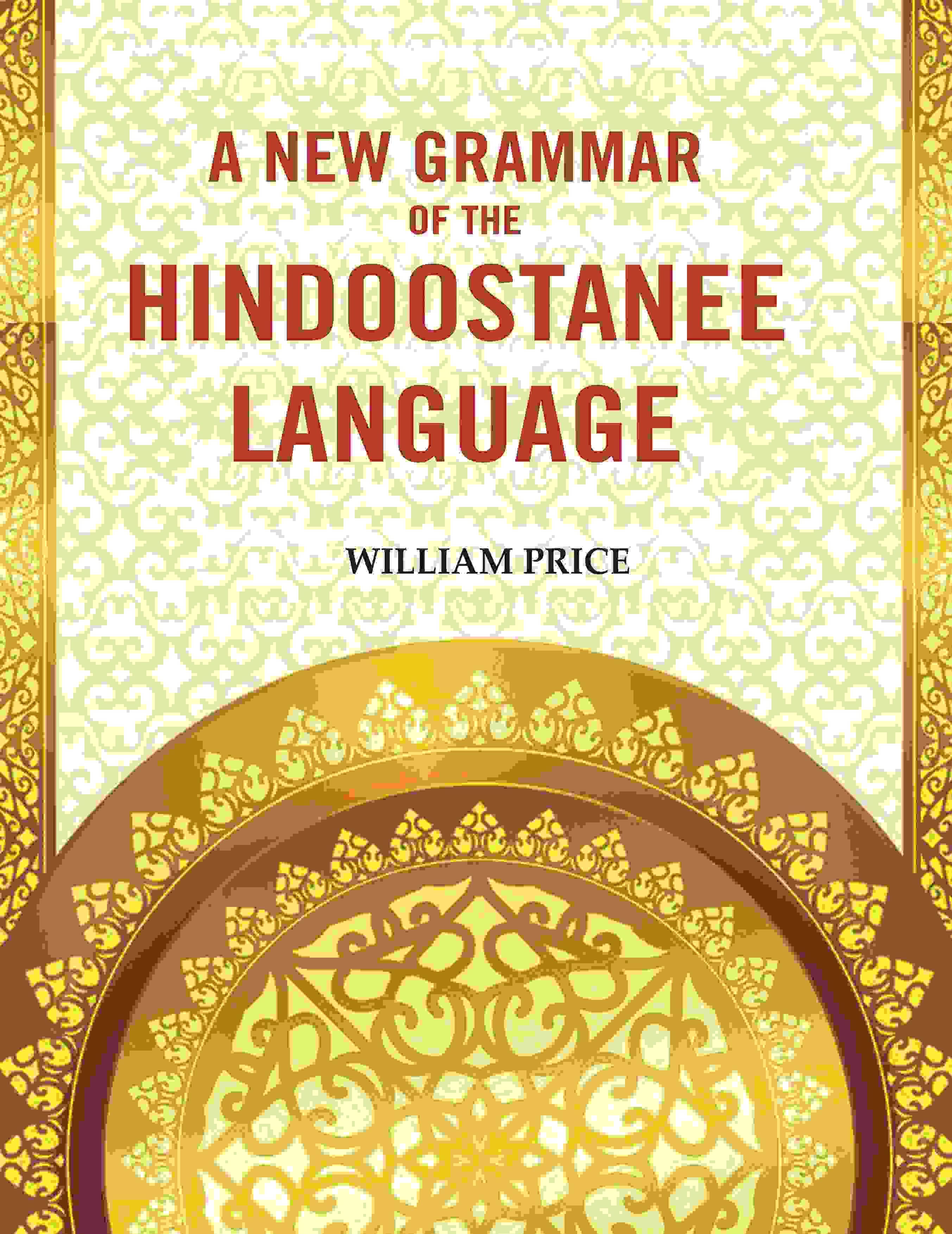     			A New Grammar of the Hindoostanee Language