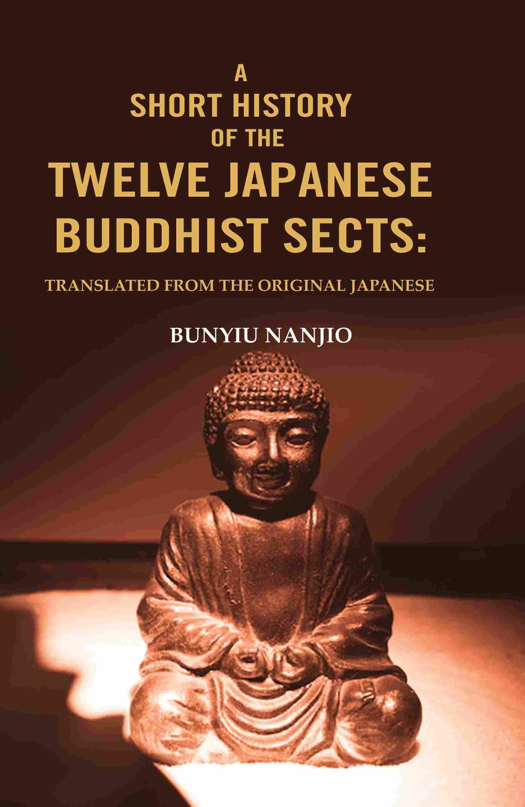 A Short History of the Twelve Japanese Buddhist Sects: Translated From the Original Japanese     			A Short History of the Twelve Japanese Buddhist Sects: Translated From the Original Japanese