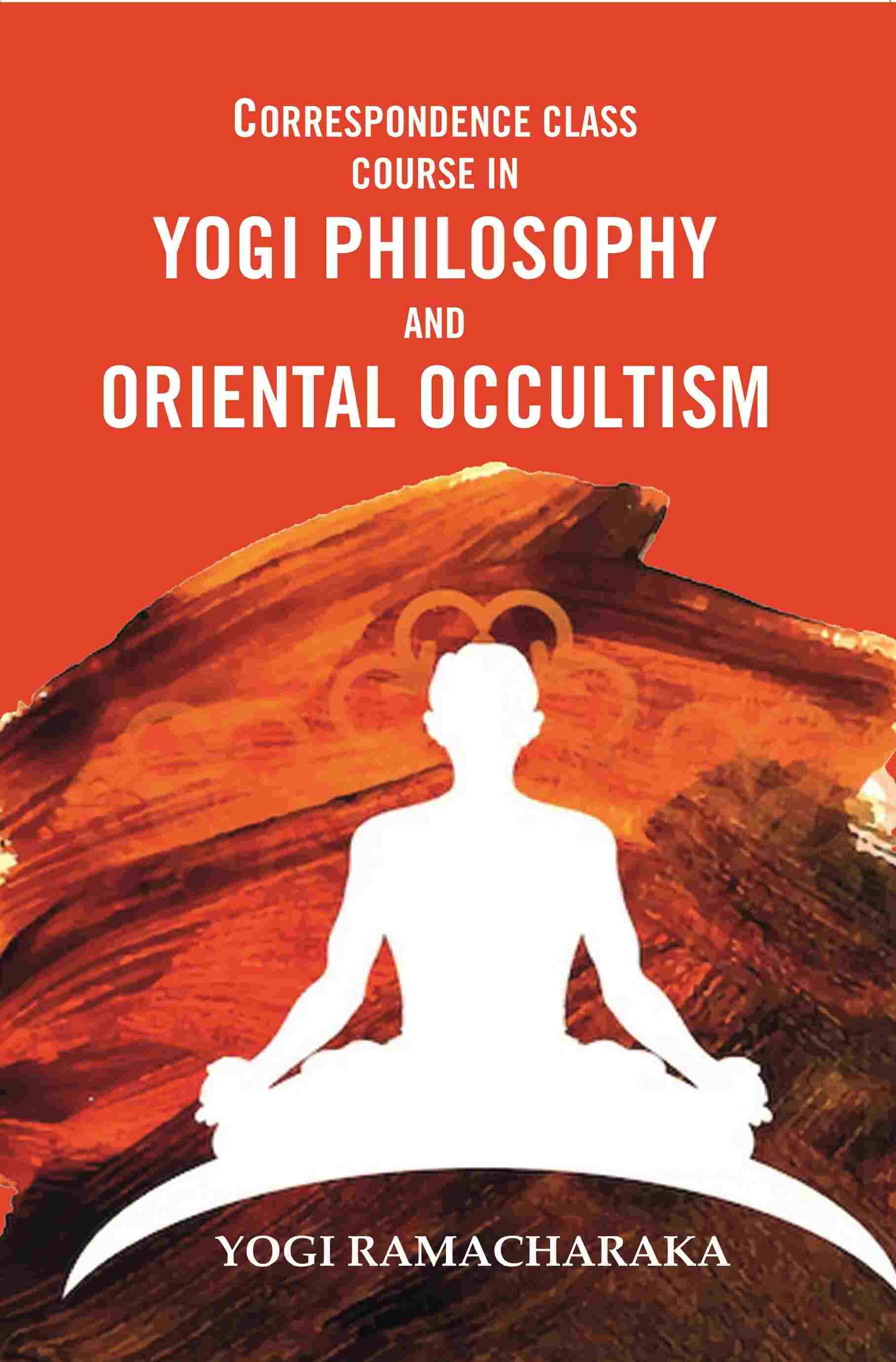     			Correspondence Class Course in Yogi Philosophy and Oriental Occultism