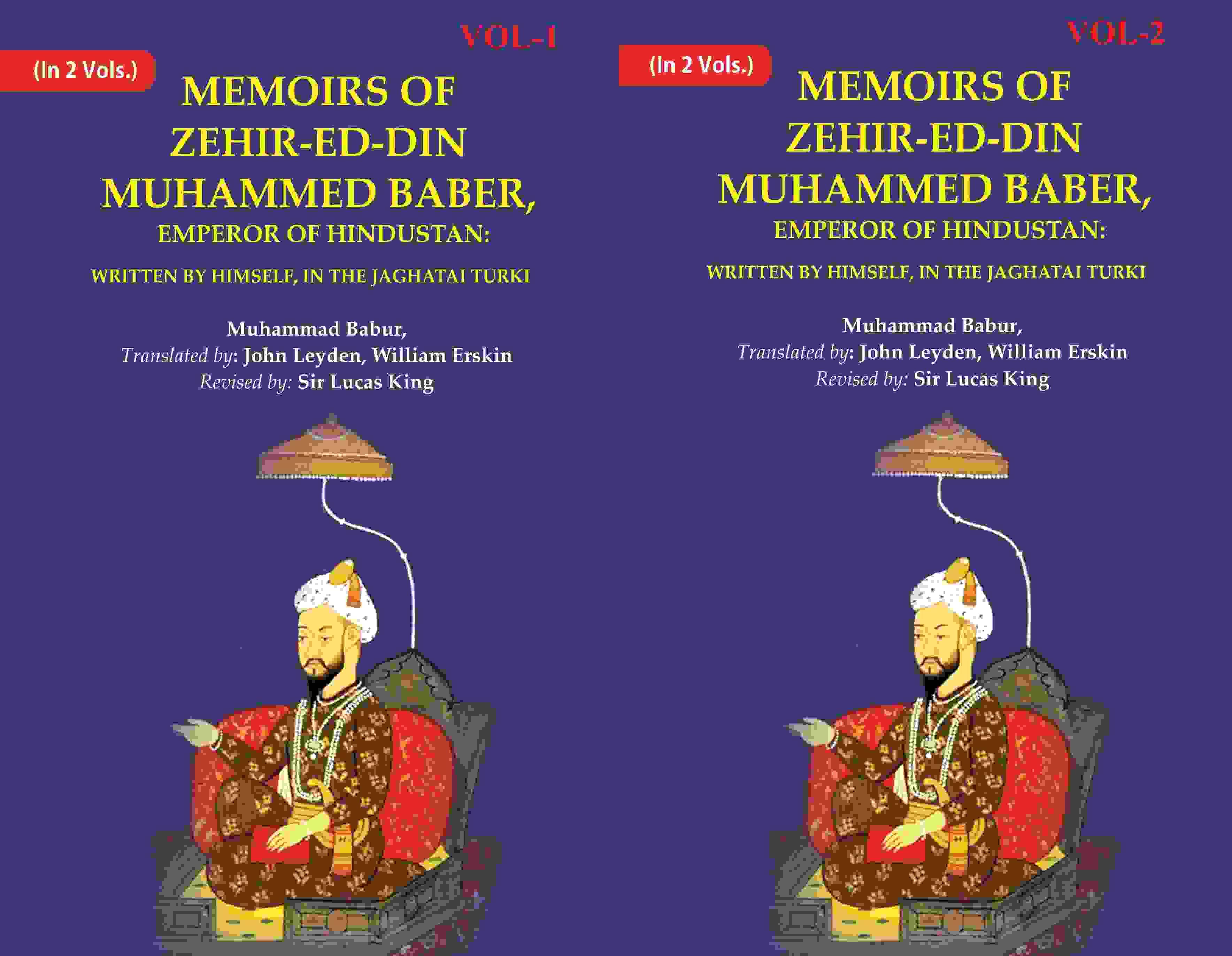 Memoirs of Zehir-Ed-Din Muhammed Baber, Emperor of Hindustan: Written by Himself, in the Jaghatai Turki 2 Vols. Set     			Memoirs of Zehir-Ed-Din Muhammed Baber, Emperor of Hindustan: Written by Himself, in the Jaghatai Turki 2 Vols. Set