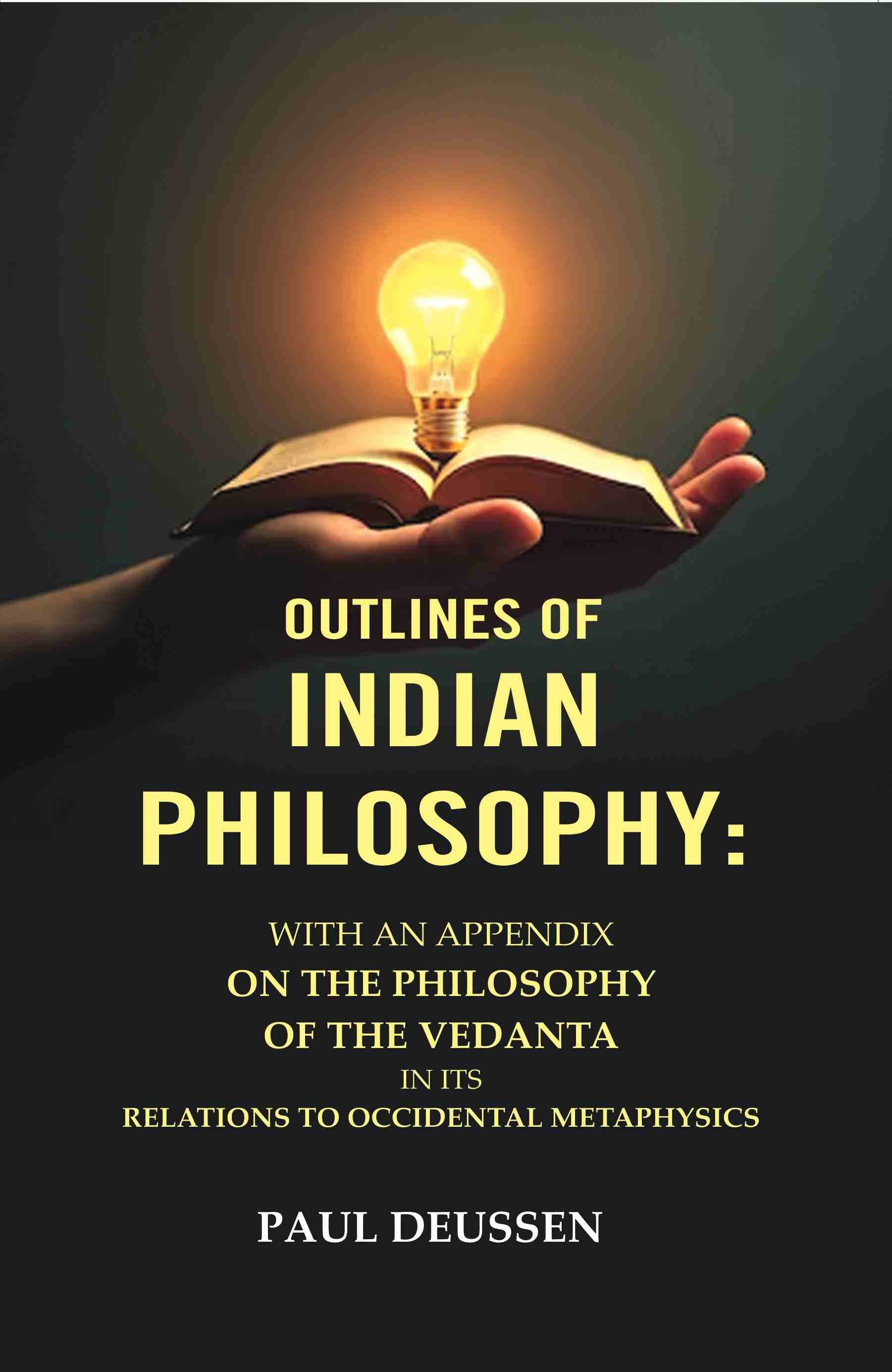     			Outlines of Indian Philosophy: With an Appendix on the Philosophy of the Vedanta in Its Relations to Occidental Metaphysics [Hardcover]