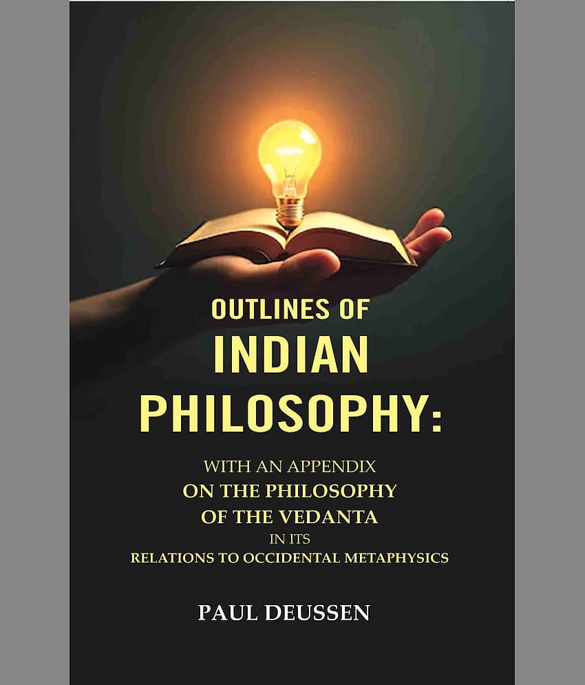 Outlines of Indian Philosophy: With an Appendix on the Philosophy of the Vedanta in Its Relations to Occidental Metaphysics - Stationery | Buy online on ZillyBuy