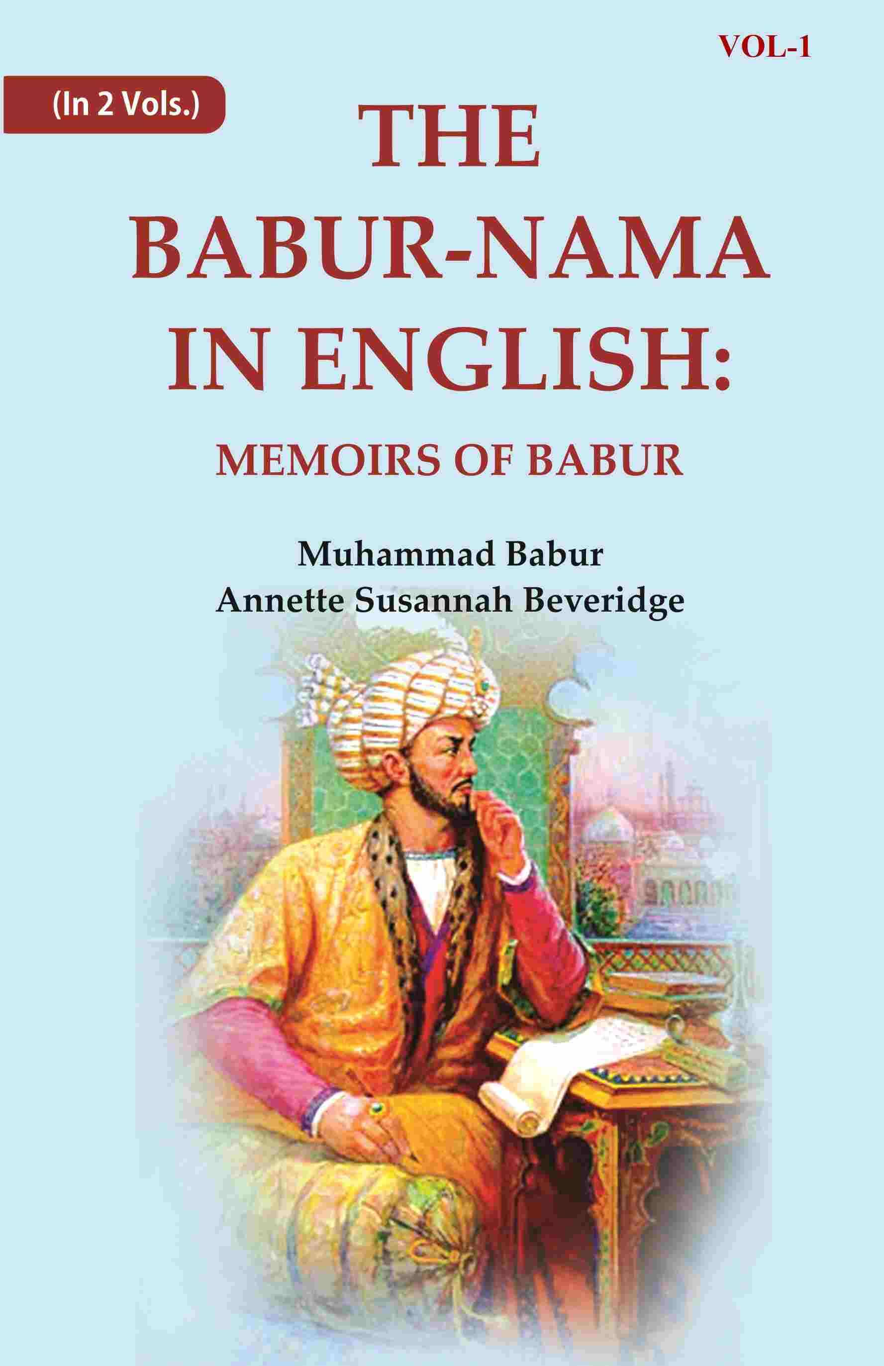     			The Babur-nama in English: Memoirs of Babur 1st