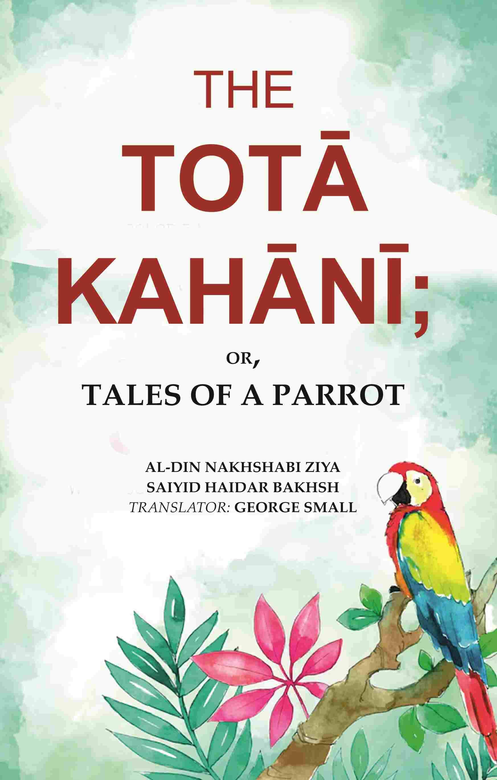     			The Totā Kahānī;: Or, Tales of a Parrot [Hardcover]
