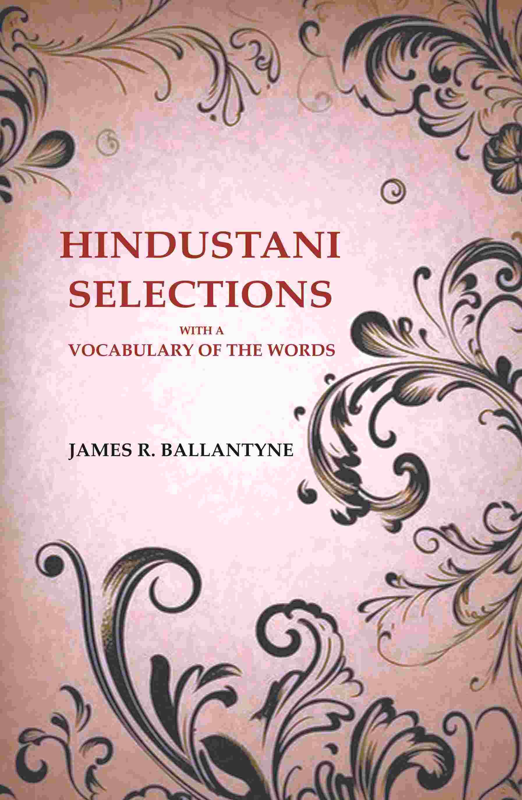     			Hindustani Selections: With a Vocabulary of the Words [Hardcover]