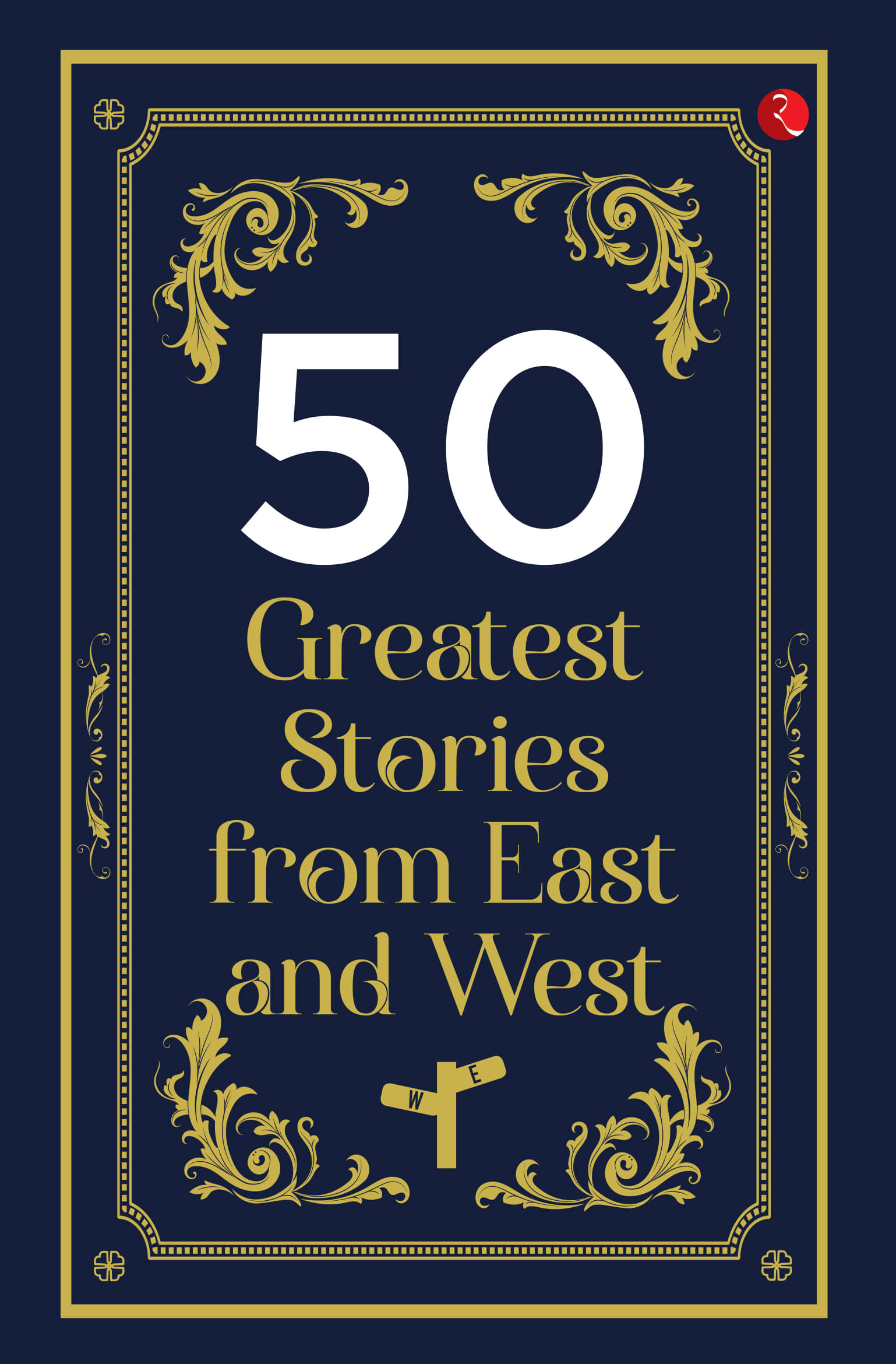     			50 Greatest Stories From East And West