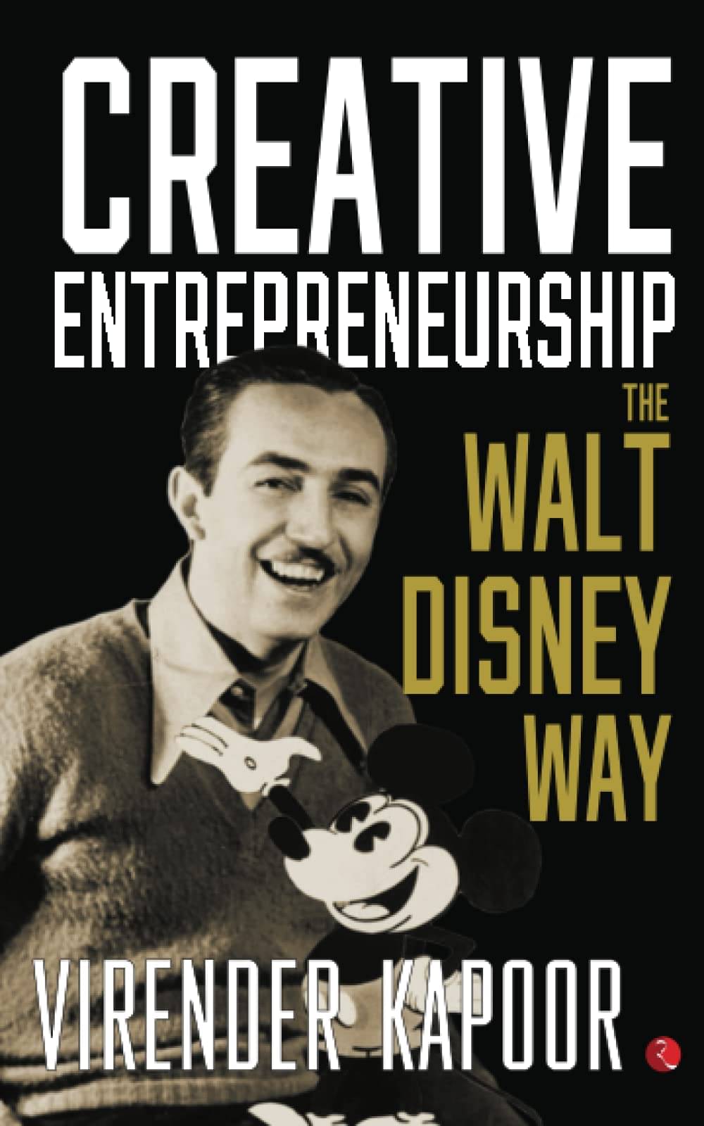 Creative Entrepreneurship The Walt Disney Way     			Creative Entrepreneurship The Walt Disney Way