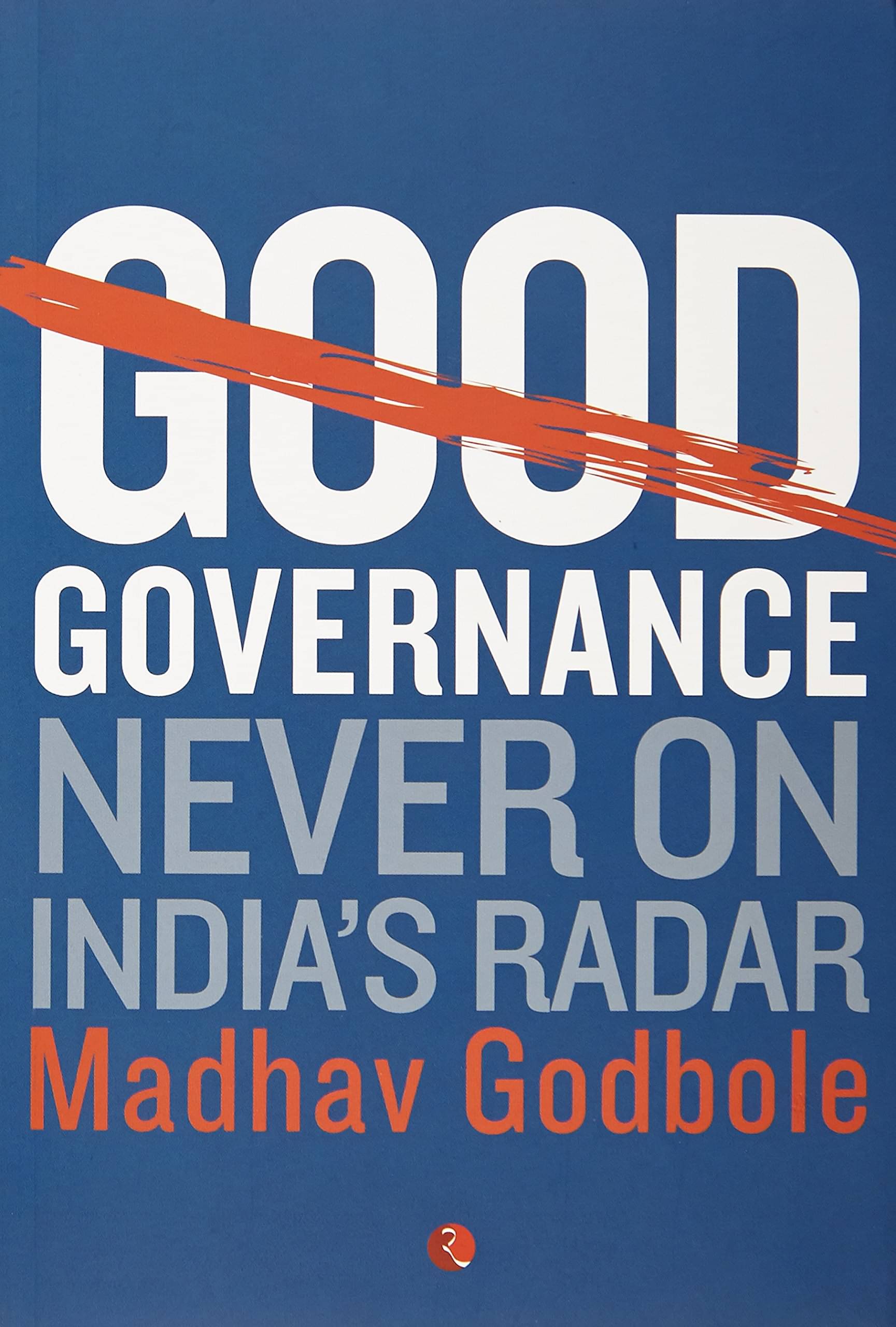     			Good Governance; Never On India'S Radar