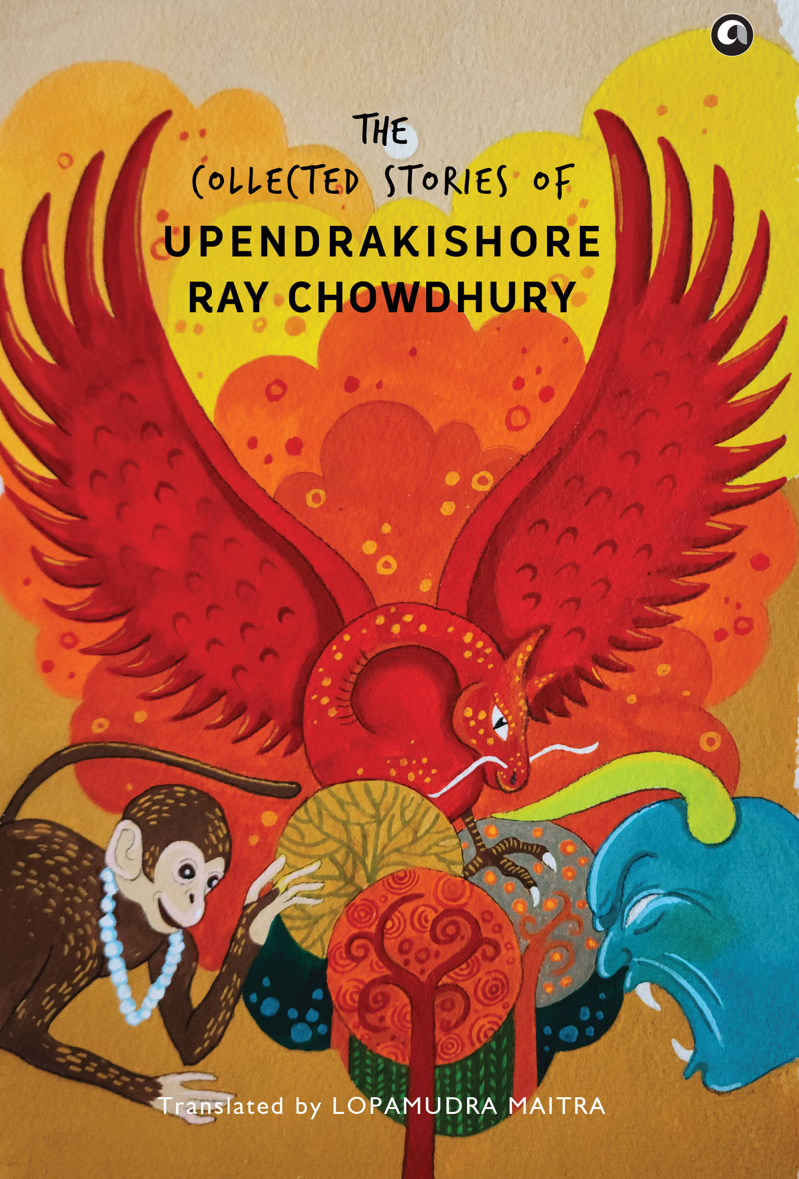 The Collected Stories Of Upendrakishore Ray Chowdhury The Collected Stories Of Upendrakishore Ray Chowdhury