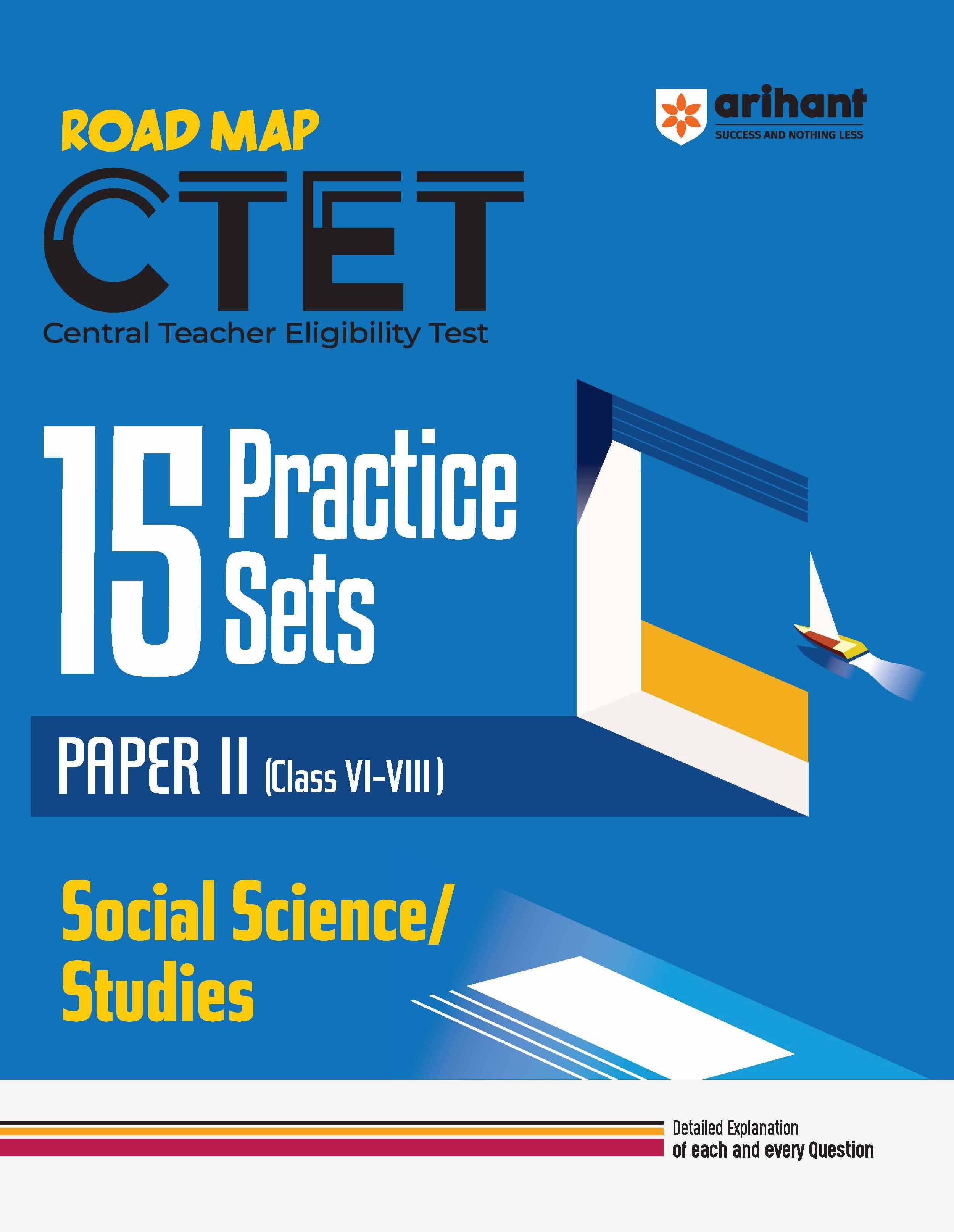 Arihant CTET Social Science/Studies - Class VI - VIII (Paper-2) Road Map - 15 Practice Sets | English Medium Arihant CTET Social Science/Studies - Class VI - VIII (Paper-2) Road Map - 15 Practice Sets | English Medium