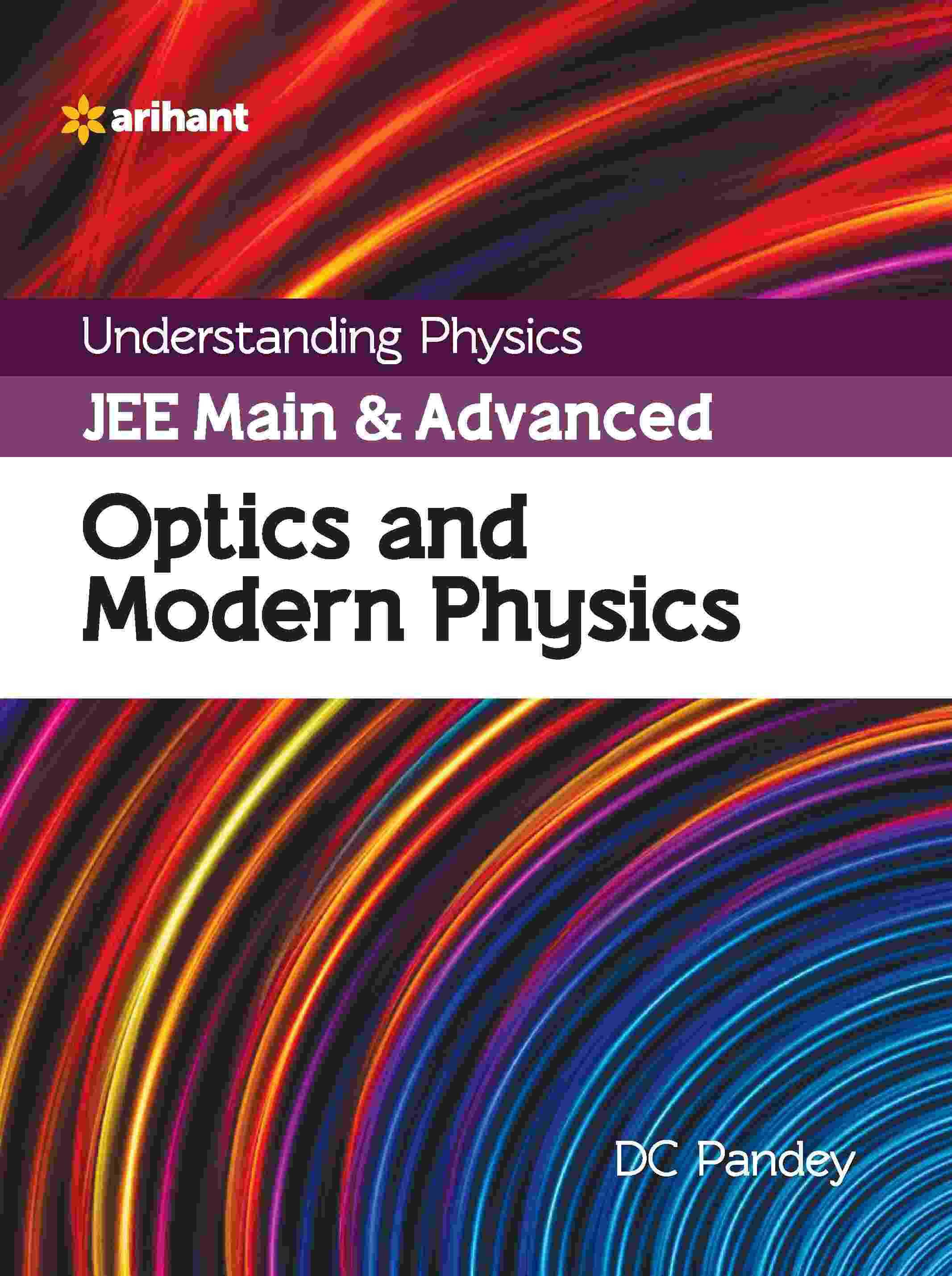 Arihant Understanding Physics Optics and Modern Physics for JEE Main & Advanced| Edition 2025 Arihant Understanding Physics Optics and Modern Physics for JEE Main & Advanced| Edition 2025