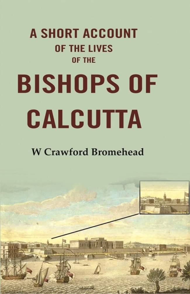A Short Account of the Lives of the Bishops of Calcutta A Short Account of the Lives of the Bishops of Calcutta