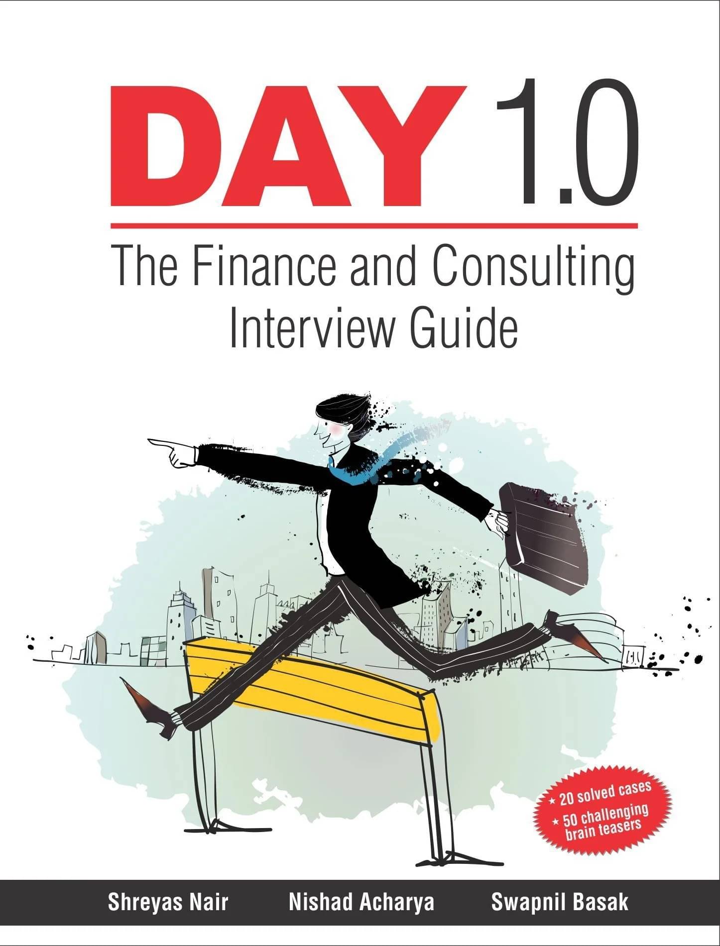 Day 1.0: The Finance and Consulting Interview Guide Day 1.0: The Finance and Consulting Interview Guide