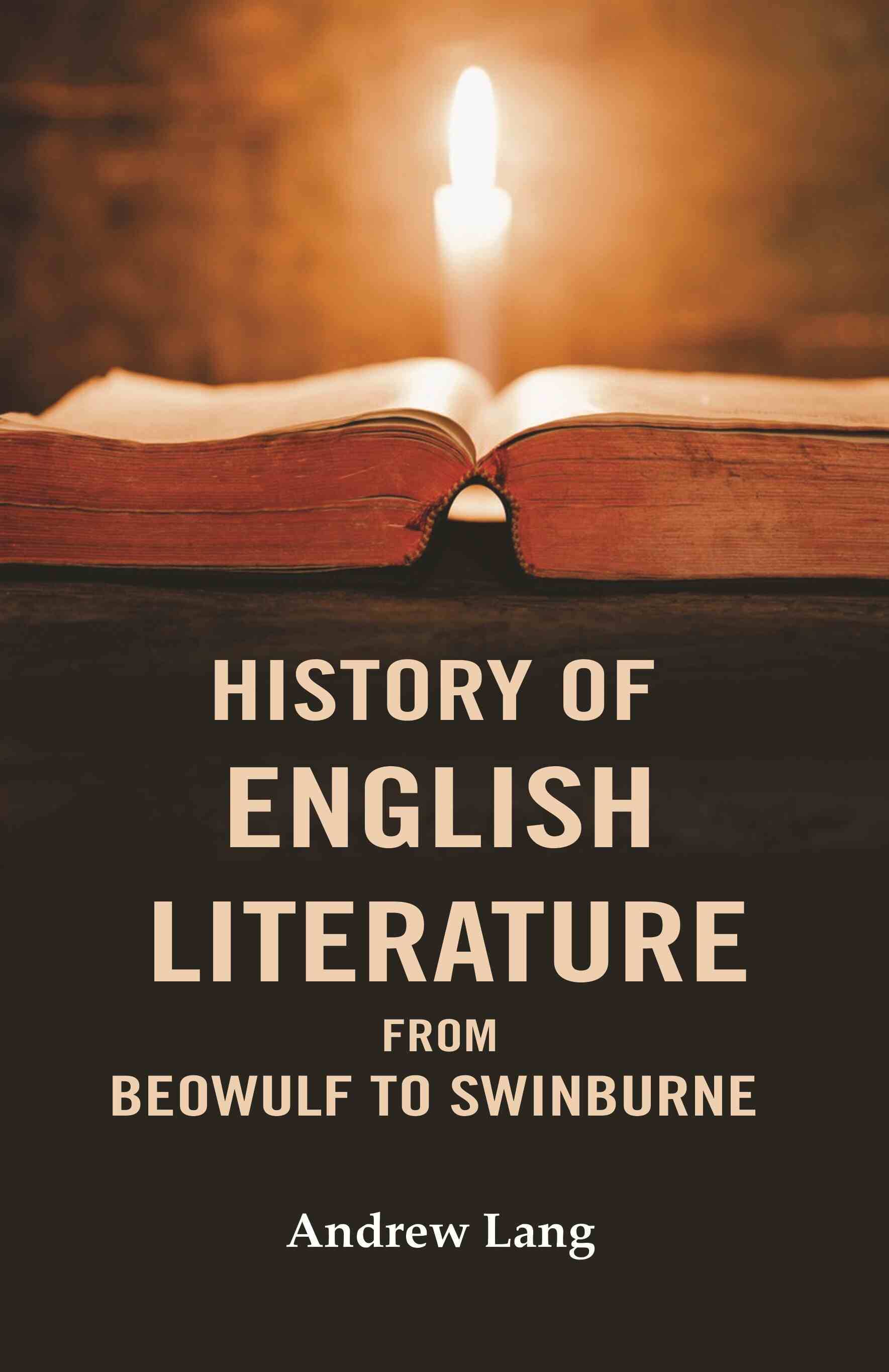 History of English Literature From Beowulf to Swinburne     			History of English Literature From Beowulf to Swinburne